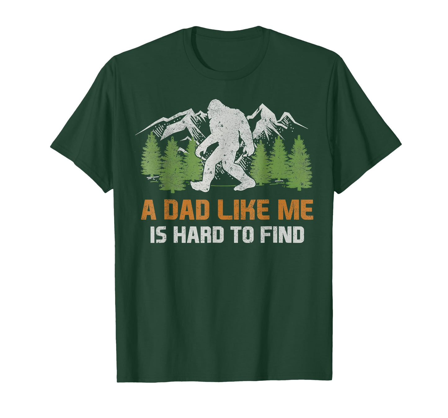Funny Bigfoot Dad A Dad Like Me Is Hard To Find Father's Day T-Shirt