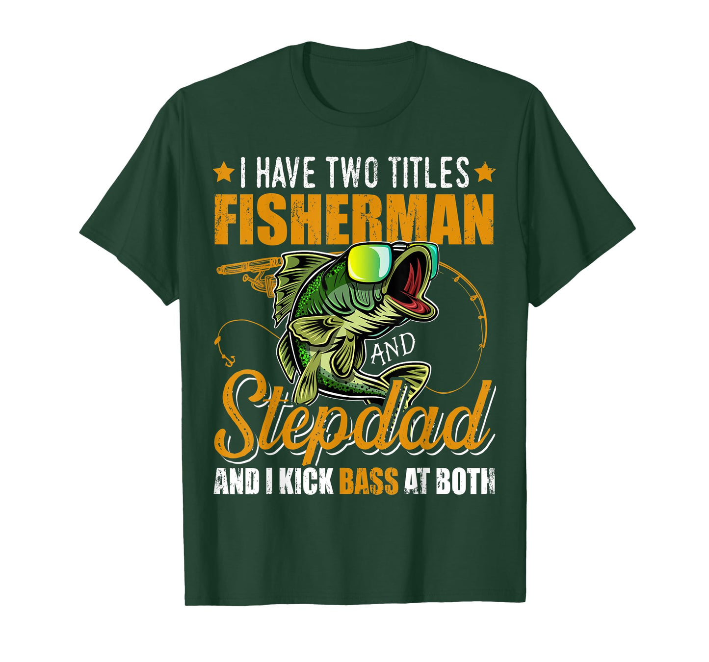 Mens I Have Two Titles Fisherman Stepdad Bass Fishing Fathers Day T-Shirt