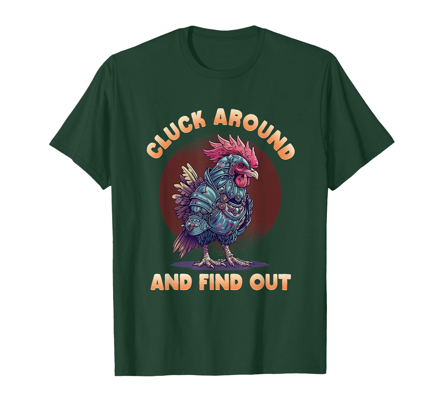 Cluck Around And FInd Out Shirt - Cluck Around And FInd Out T-Shirt