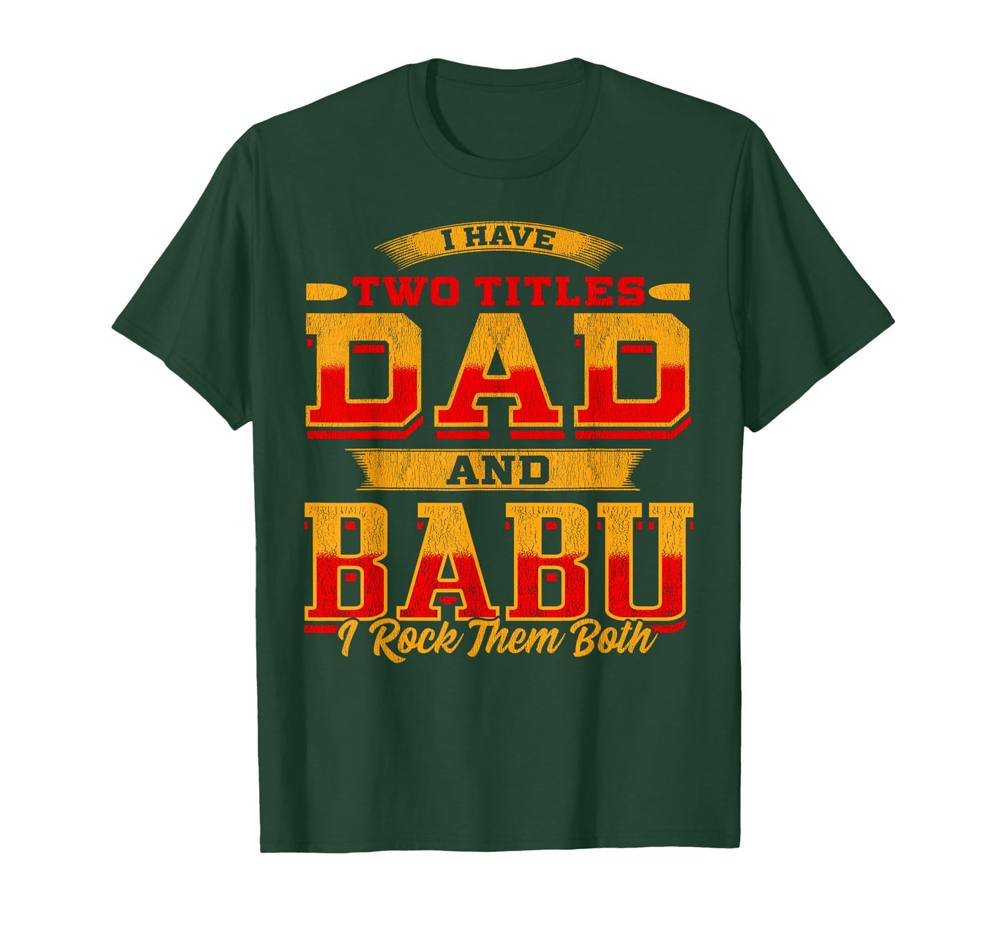 I Have Two Titles Dad And Babu And I Rock Them Both T-Shirt