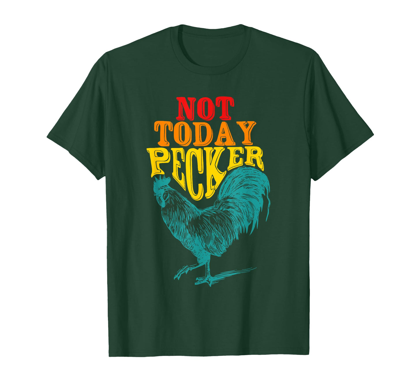Funny Not Today Pecker Chicken Vintage Quote T-Shirt