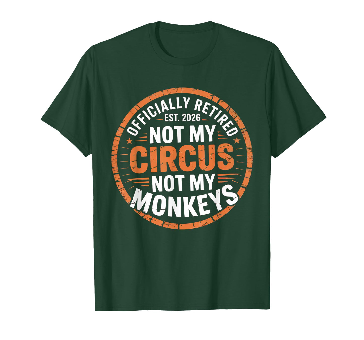 Funny Retired Est. 2026 Not My Circus Not My Monkeys T-Shirt