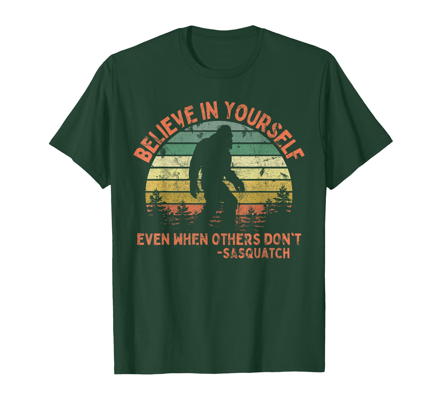Believe In Yourself Sasquatch Funny Motivational Bigfoot T-Shirt