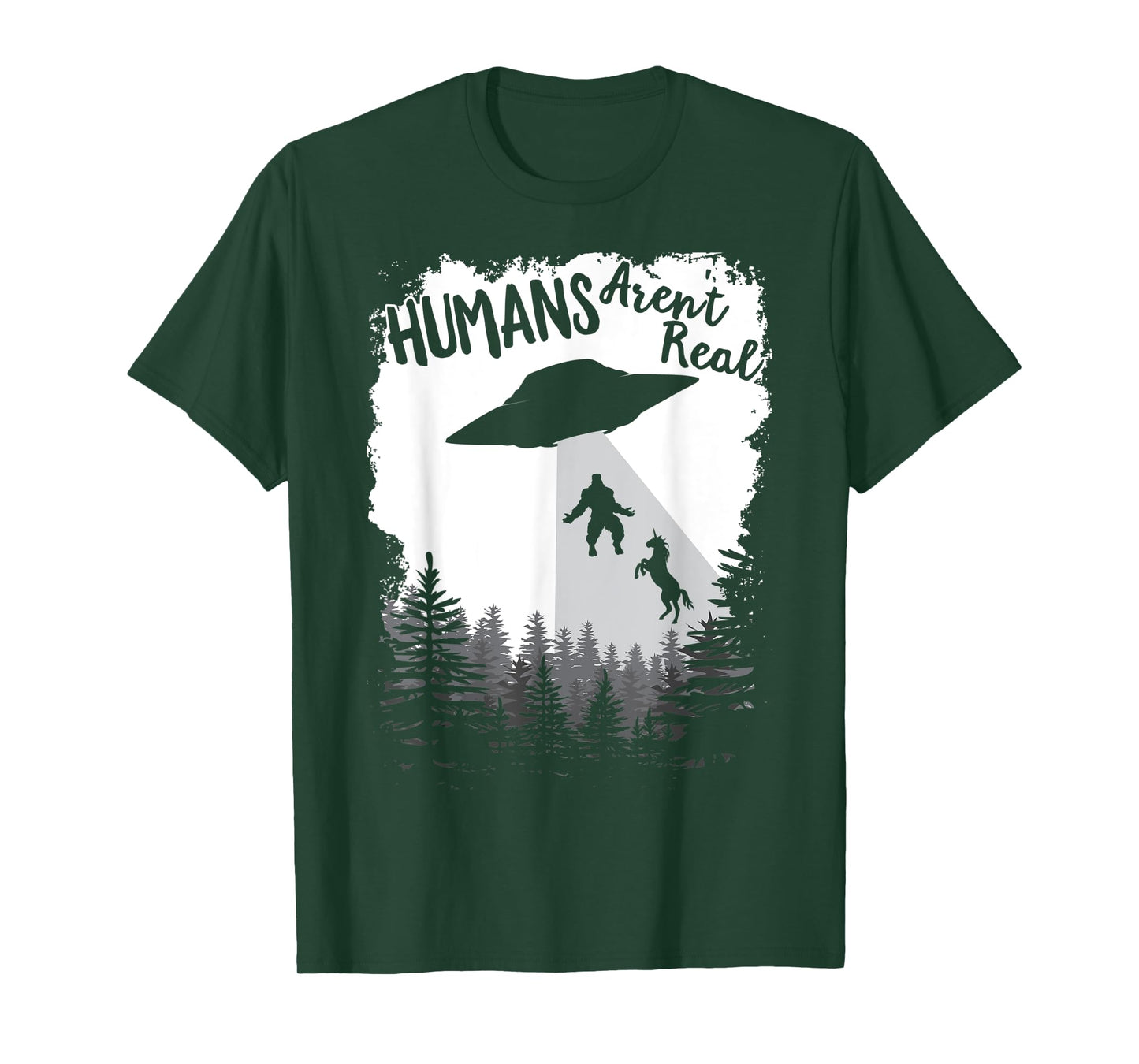 Humans Aren't Real Bigfoot Unicorn Alien UFO Flying Object T-Shirt