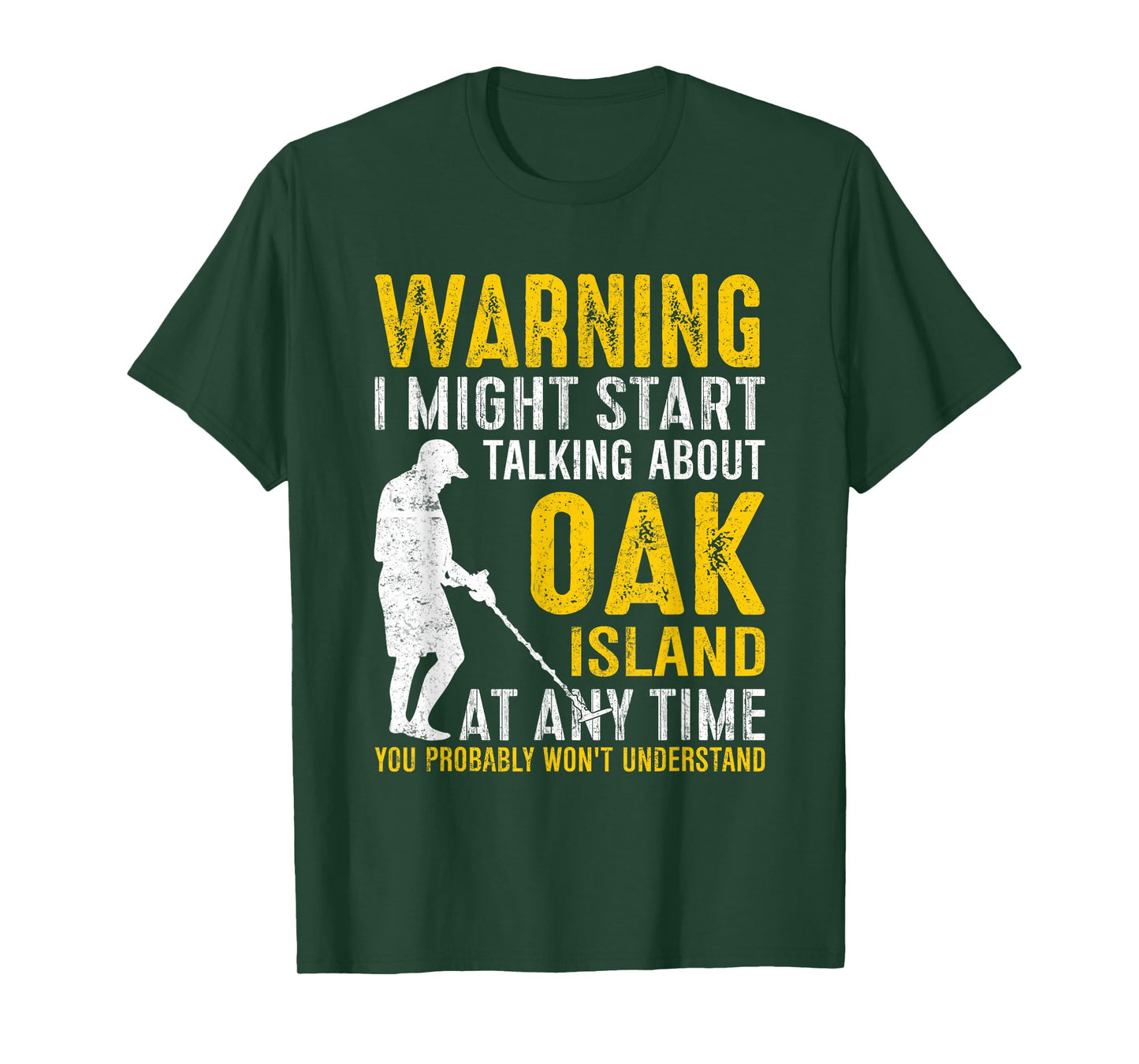 Warning I Might Start Talking About Oak Island At Any Time T-Shirt
