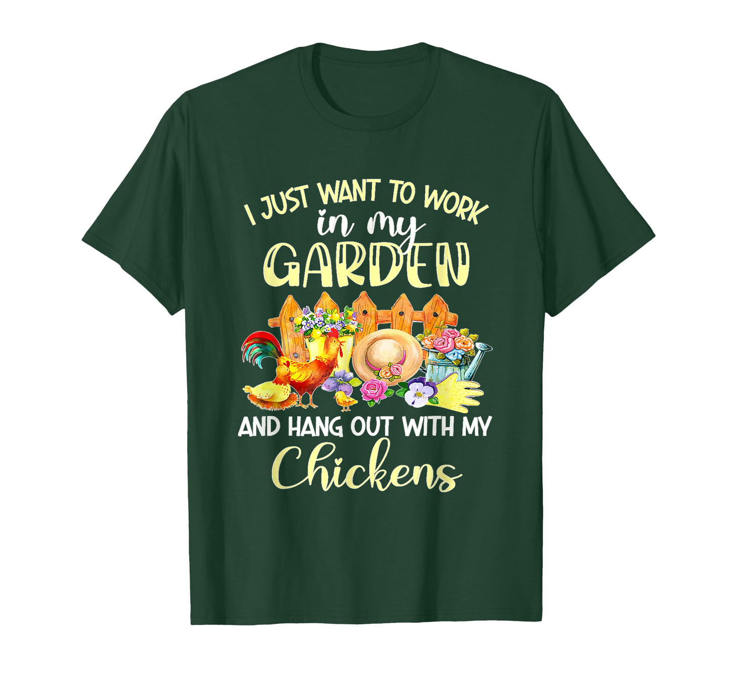 I Just Want To Work In My Garden & Hang Out With My Chickens T-Shirt