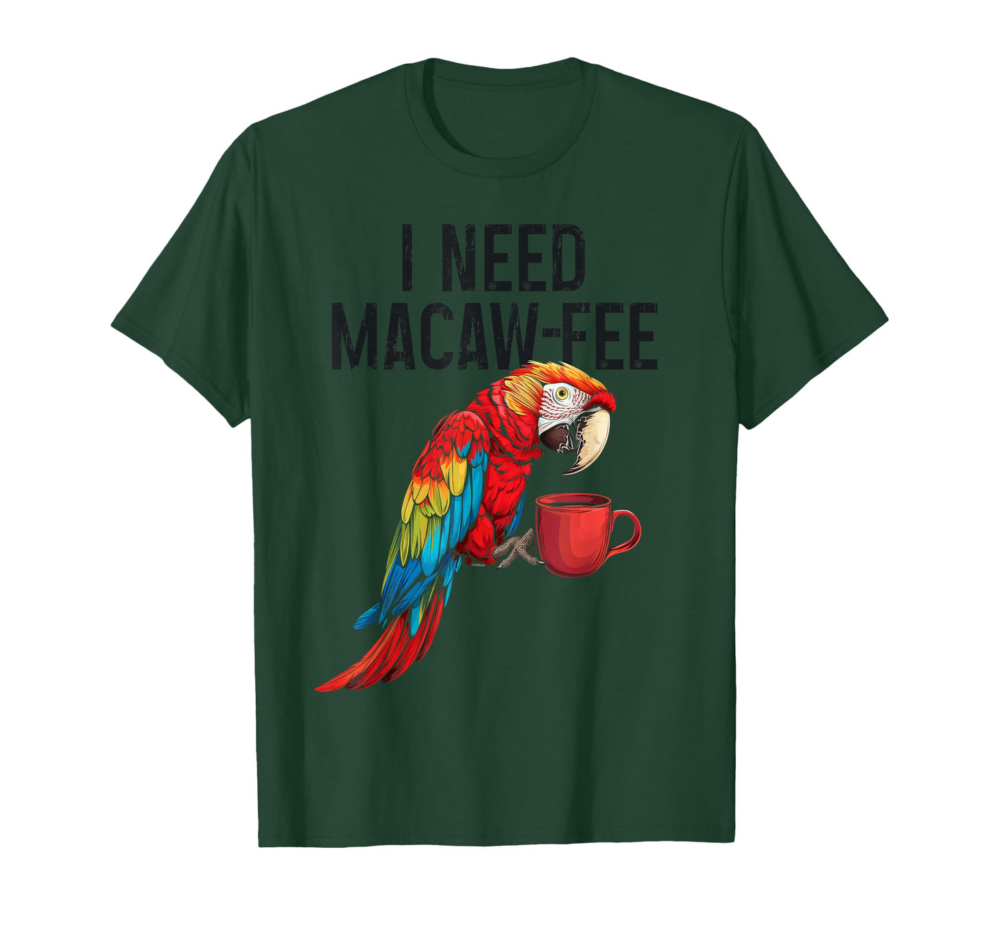 I Need Macaw-Fee Parrot Drinking Coffee Funny Bird Lover T-Shirt