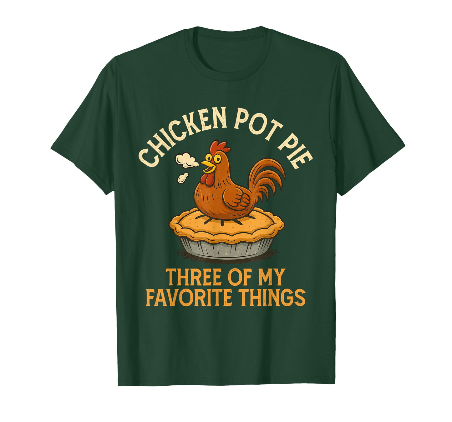 Funny Chicken Pot Pie Three of My Favorite Things Women T-Shirt