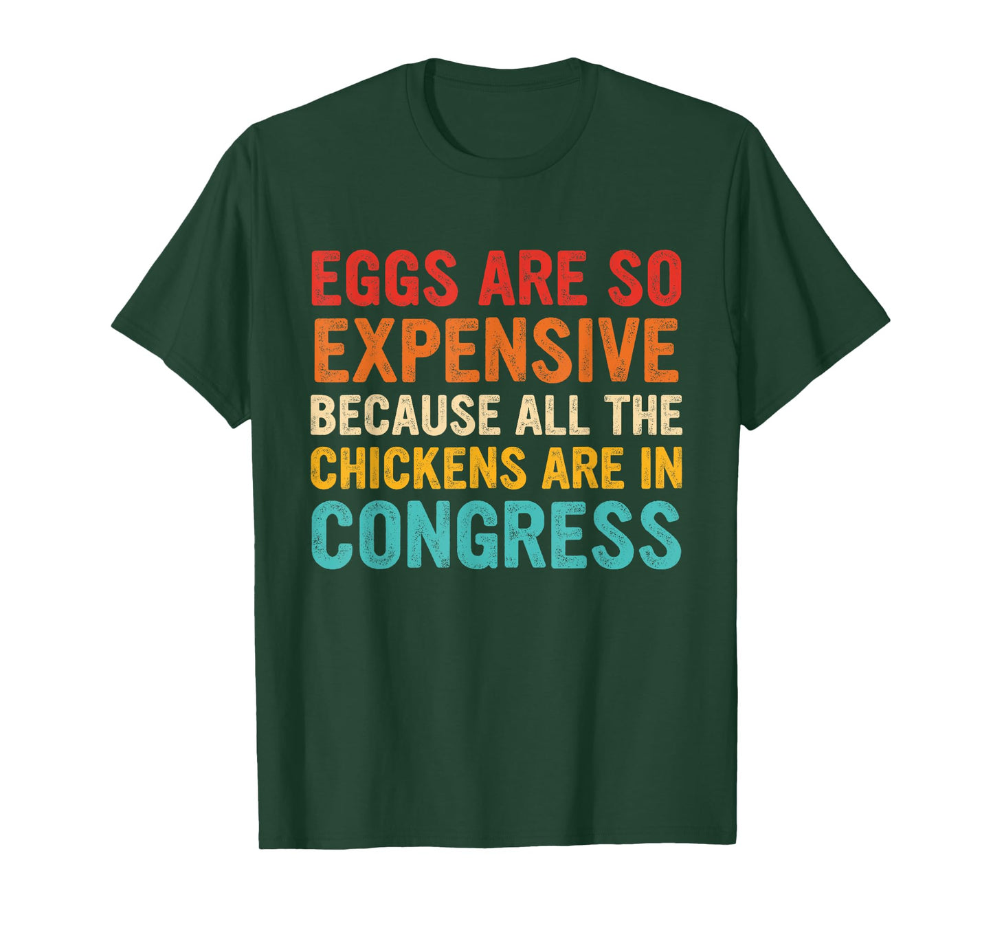 Eggs Are Expensive Because All The Chickens Are In Congress T-Shirt