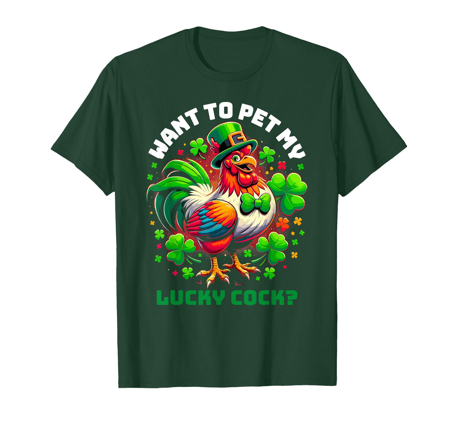 Want To Pet My Lucky Cock Funny St Patrick's Day Chicken Pun T-Shirt