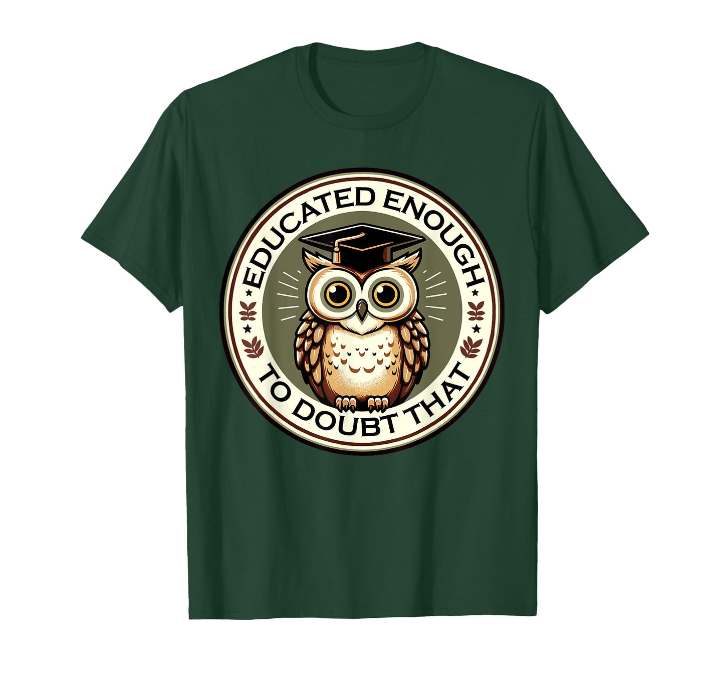 Educational Owl Cute Owls Lover Educated Enough Doubt That T-Shirt