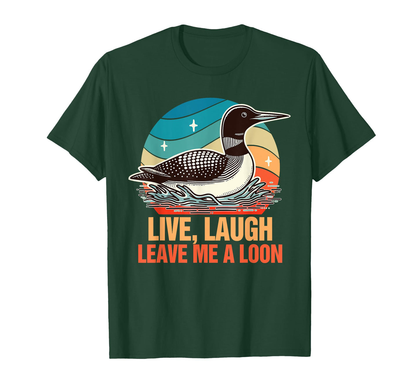 Common Loon Bird Watching Lover Lives Laugh Leave Me A Loon T-Shirt