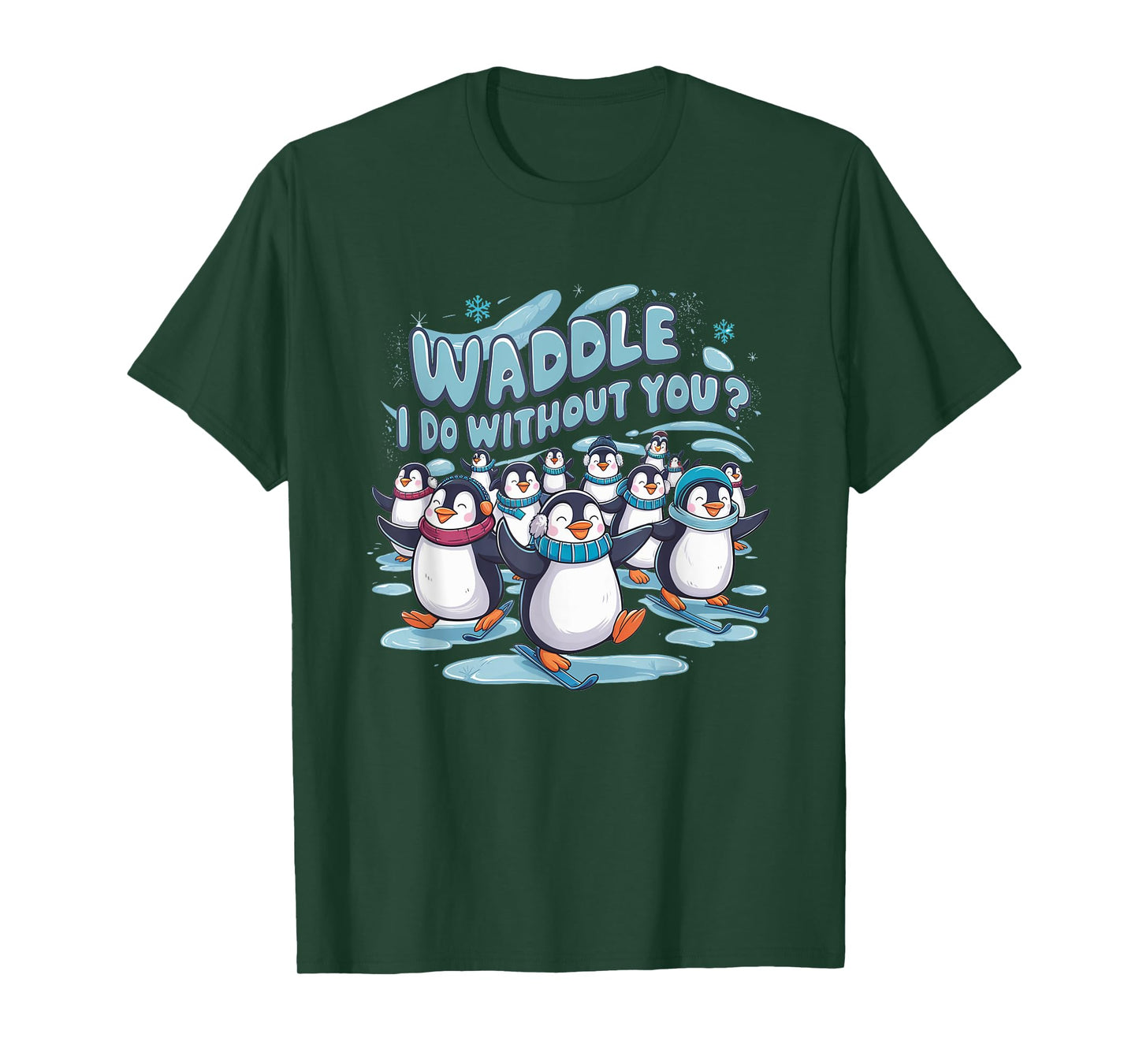 Waddle I Do Without You - Cute Penguin Funny Animal Pun T-Shirt