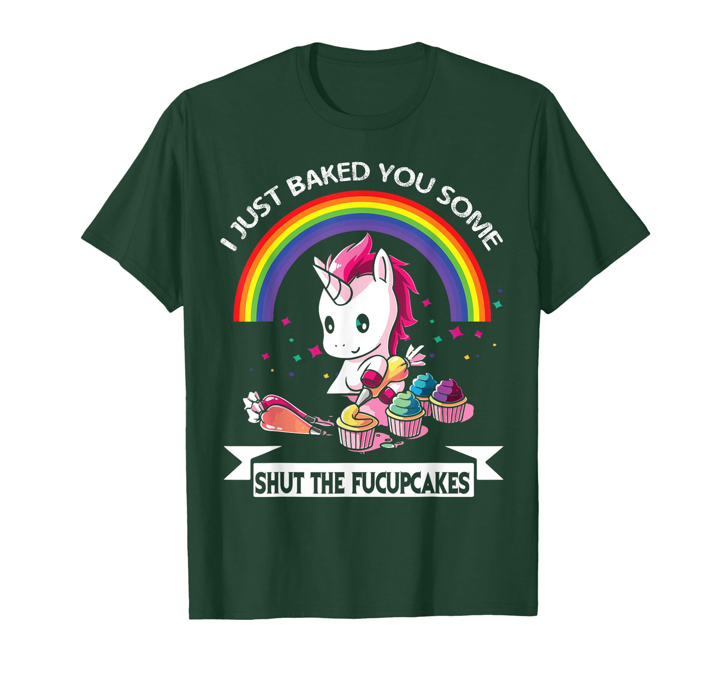 I Just Baked You Some Shut The Fucupcakes T-Shirt T-Shirt