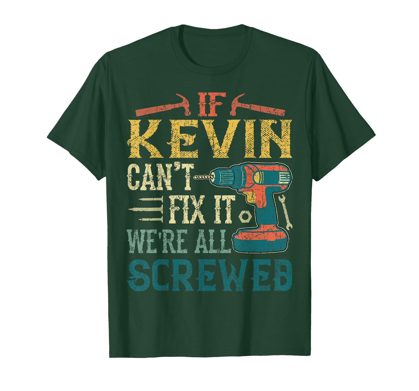 If Kevin Can't Fix it We're All Screwed Funny Fathers Gift T-Shirt