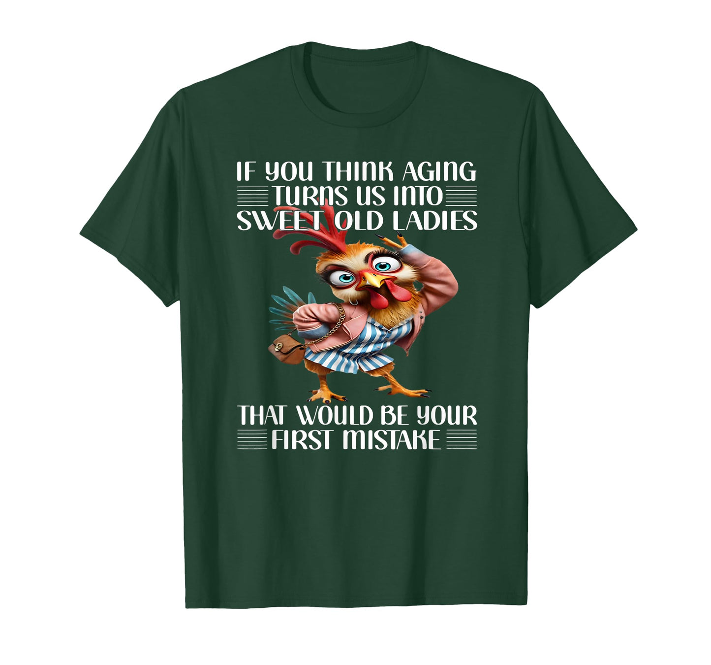 If you think aging turns us into sweet old ladies that would T-Shirt