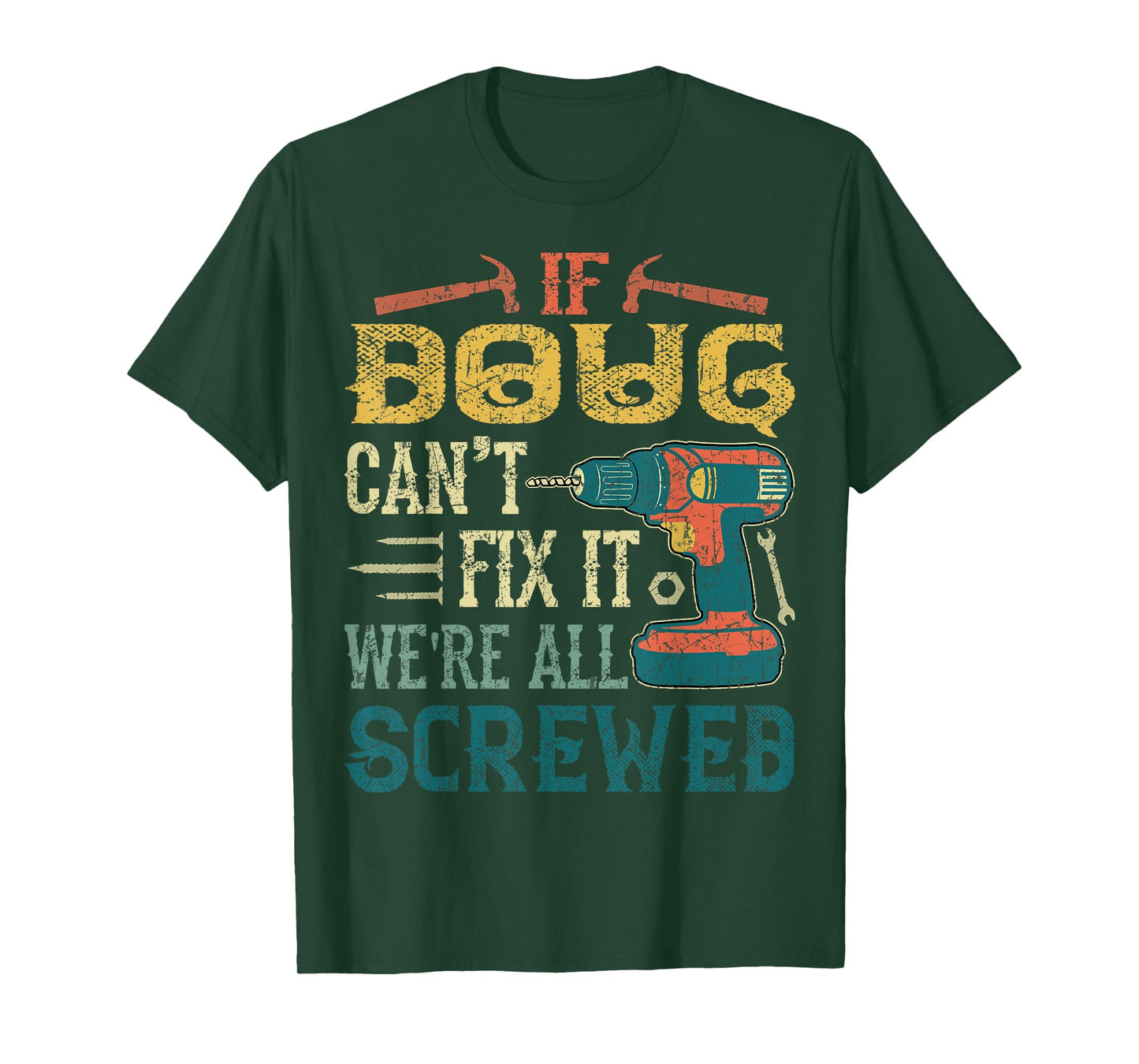 If Doug Can't Fix it We're All Screwed Funny Fathers Gift T-Shirt