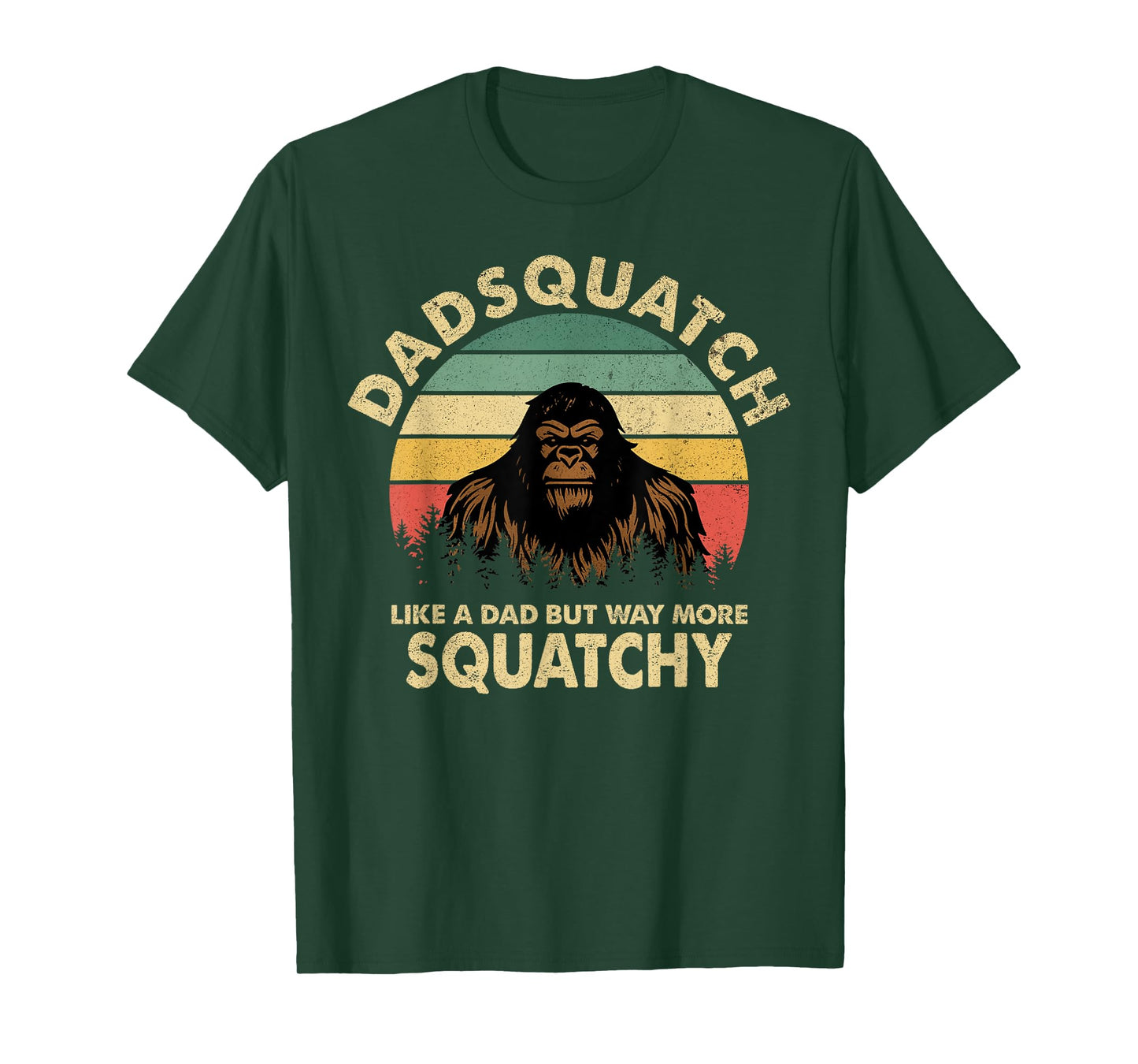 Dadsquatch Like a Dad But Way More Squatchy Funny Bigfoot T-Shirt