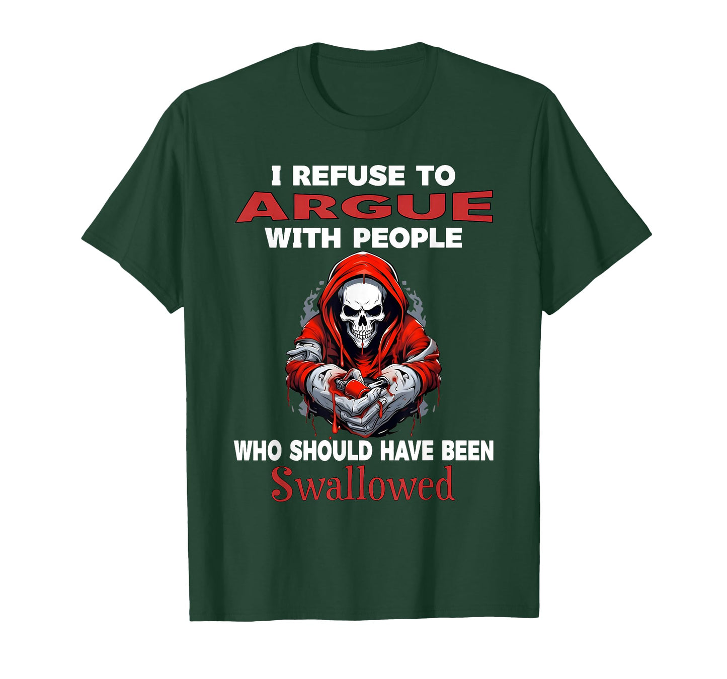 I Refuse to Argue with People Who Should Have Been Skeleton T-Shirt