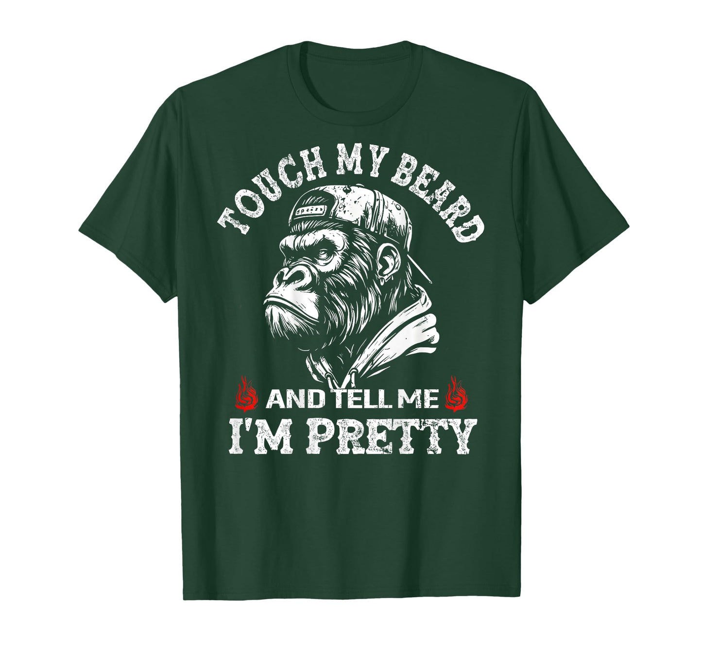 (On Back) Touch My Beard and Tell Me I'm Pretty Monkey T-Shirt