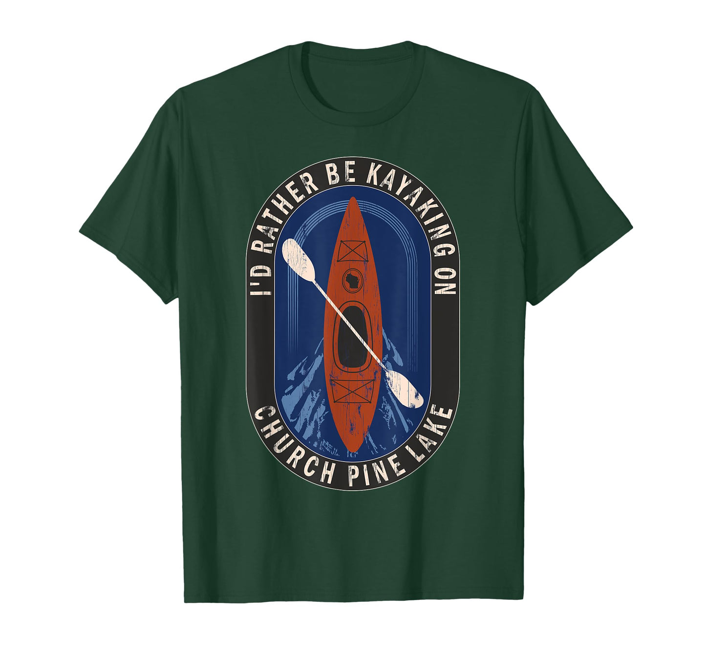 Id Rather Be Kayaking On Church Pine Lake in Wisconsin T-Shirt