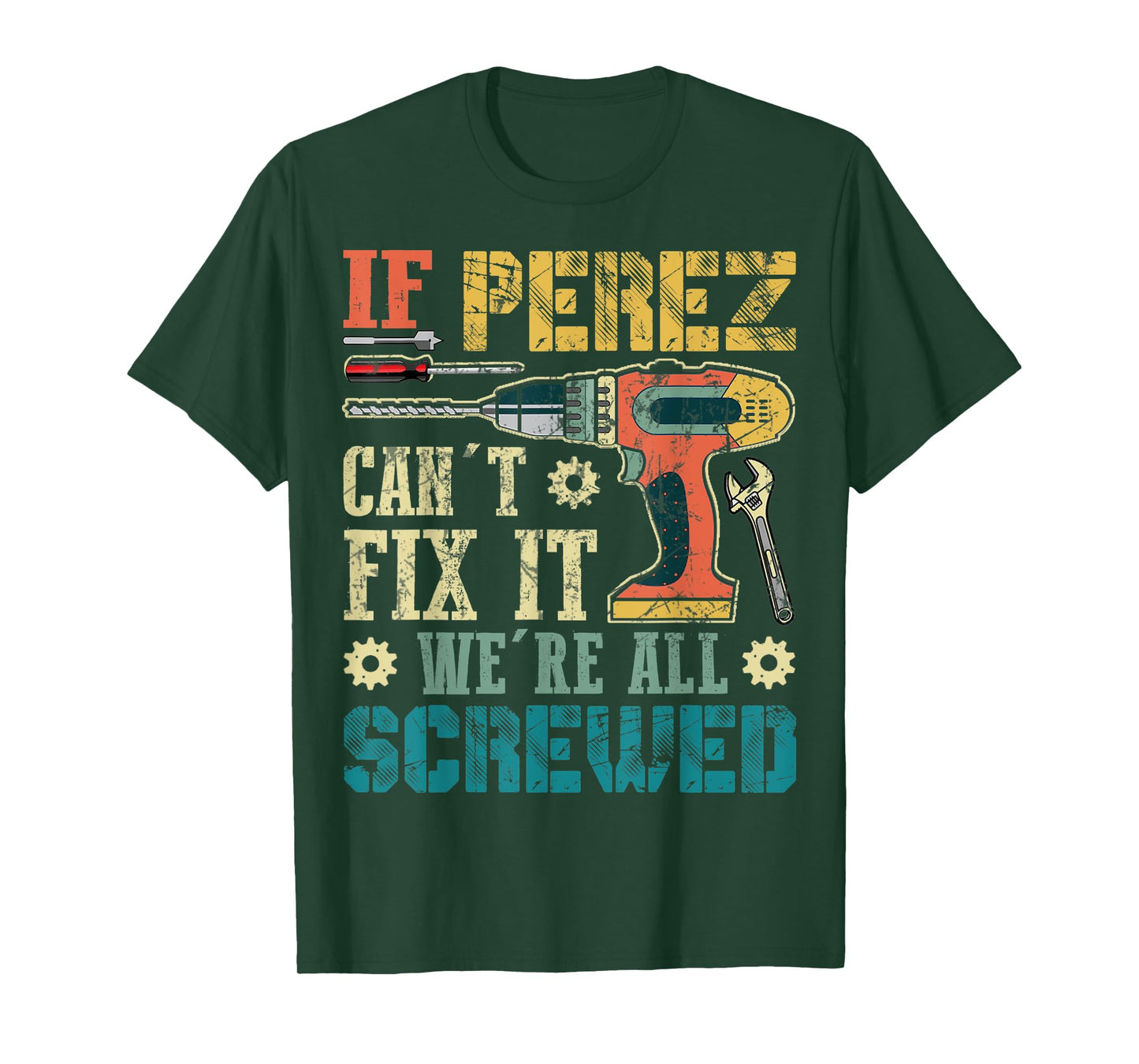 Mens If Perez Can't Fix it We're All Screwed Funny Fathers Gift T-Shirt
