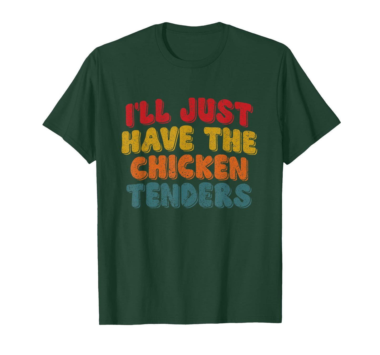 Funny Retro Quote I'll Just Have The Chicken Tenders T-Shirt