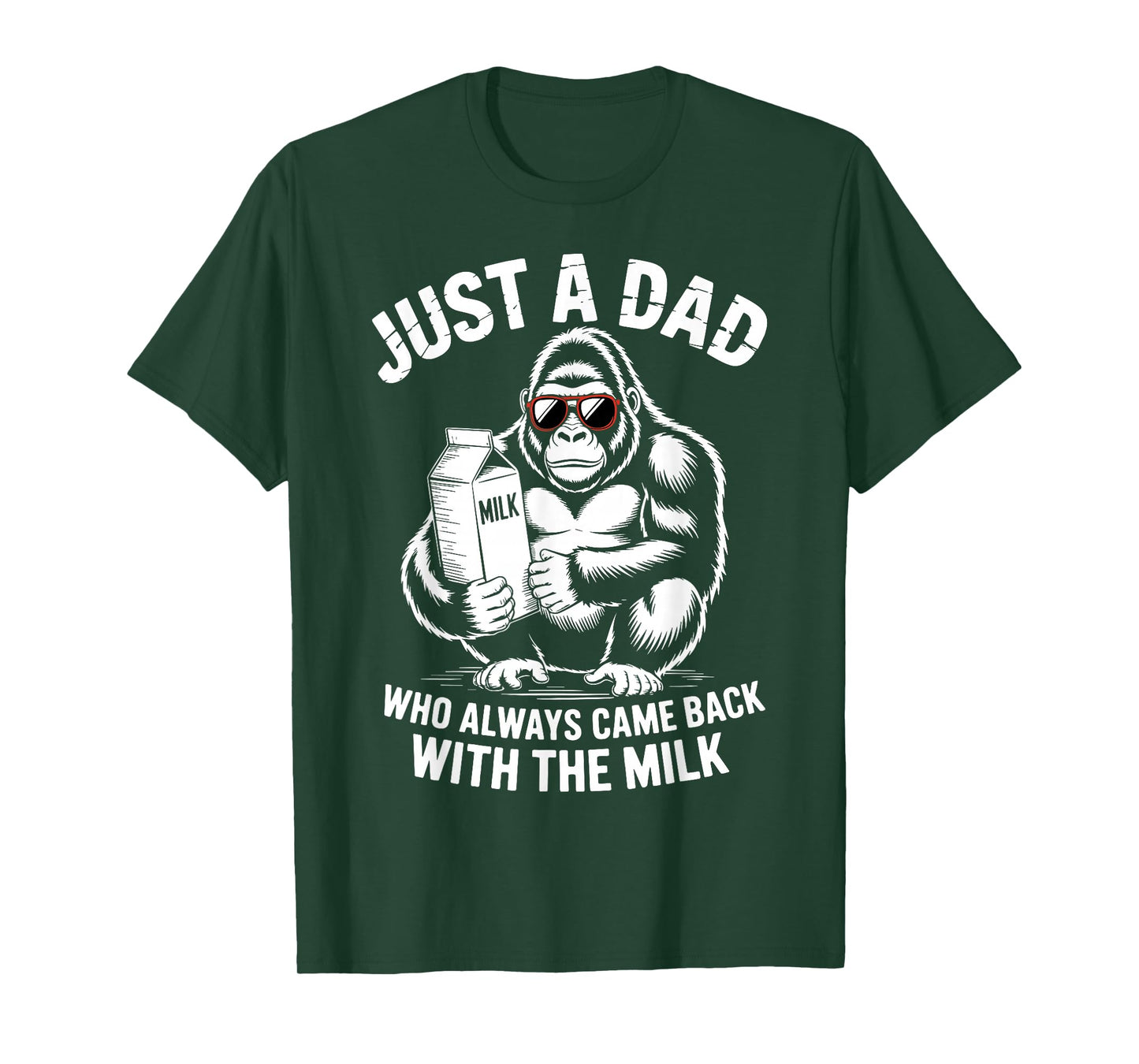 Just A Dad Who Always Came Back with Milk Sasquatch Lover T-Shirt