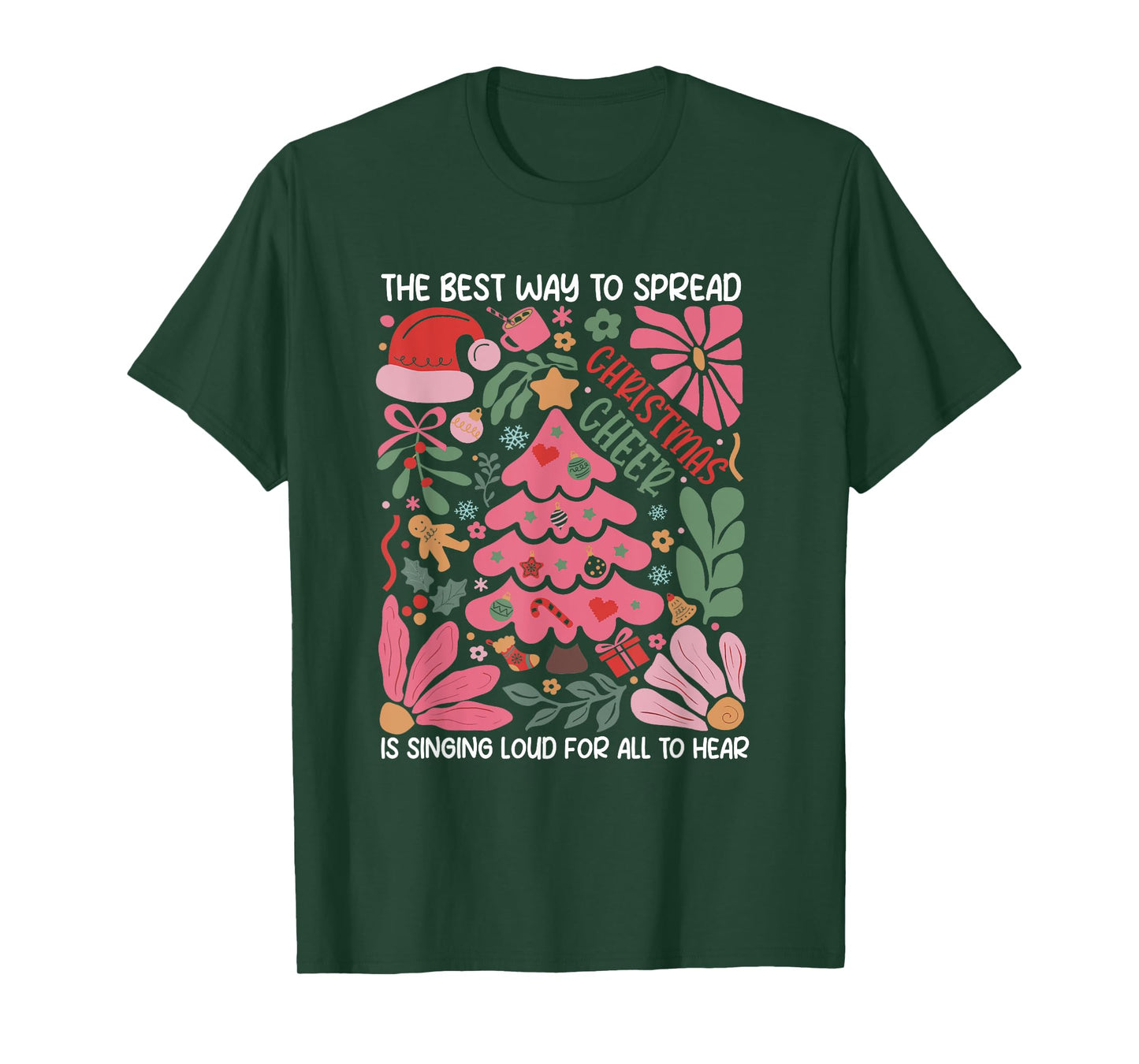 Spread Christmas Cheer by Singing Loud For All To Hear Xmas T-Shirt