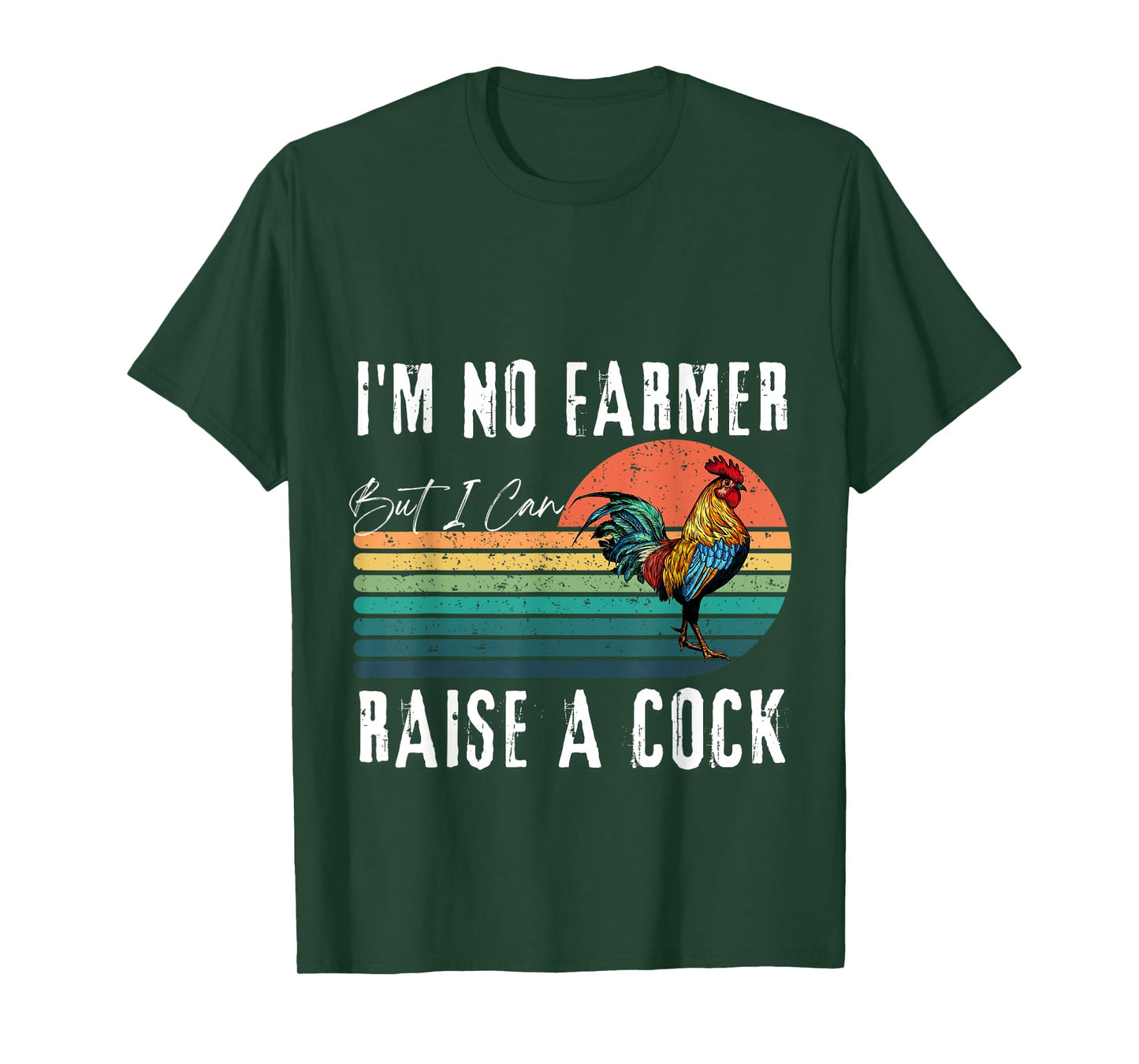 I'm No Farmer But I Can Raise A Cock Chicken T-Shirt