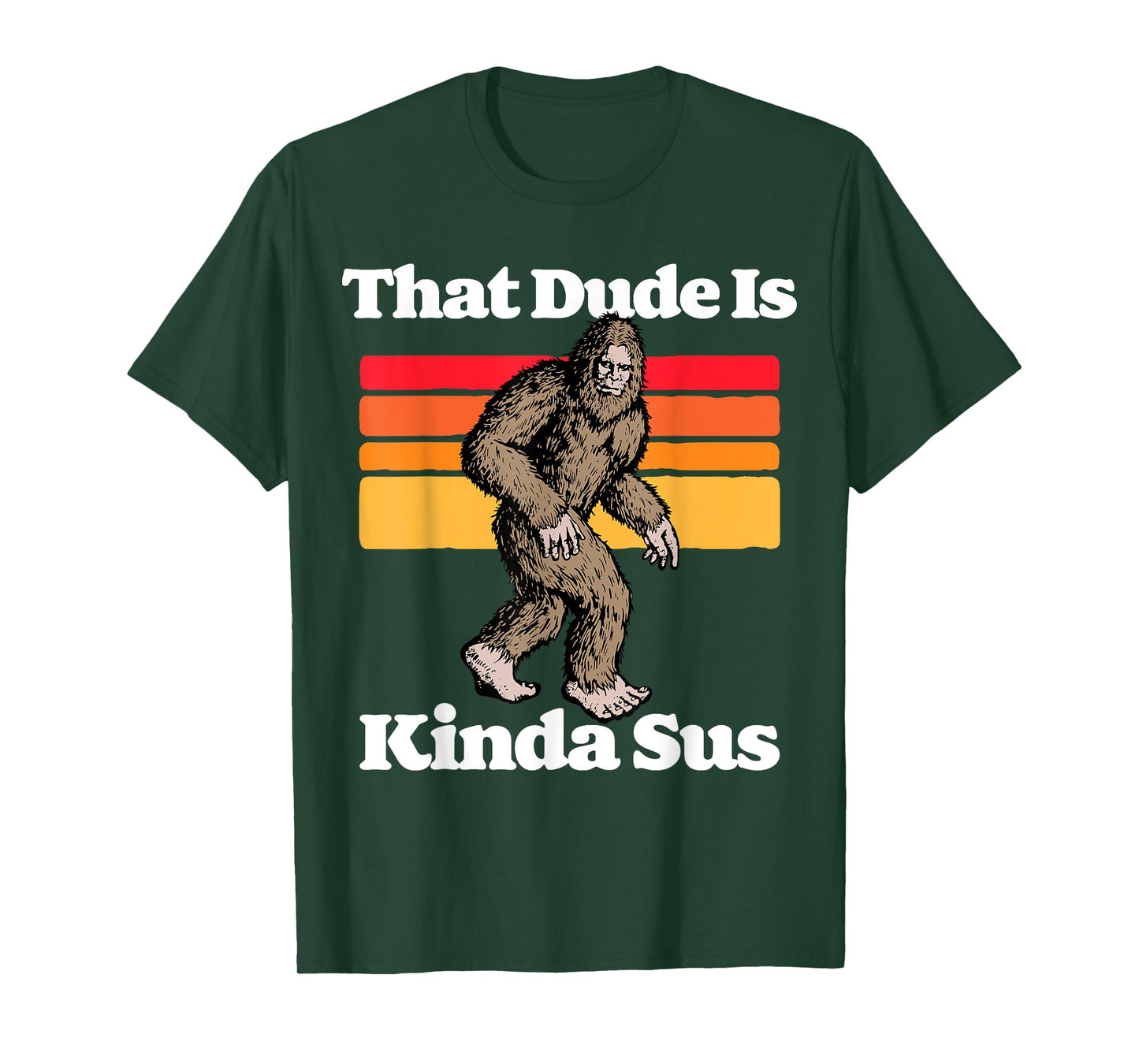 Sus World Funny Vintage Gamer Co That Dude Is Kinda Sus Funny Suspicious Bigfoot Sasquatch T-Shirt