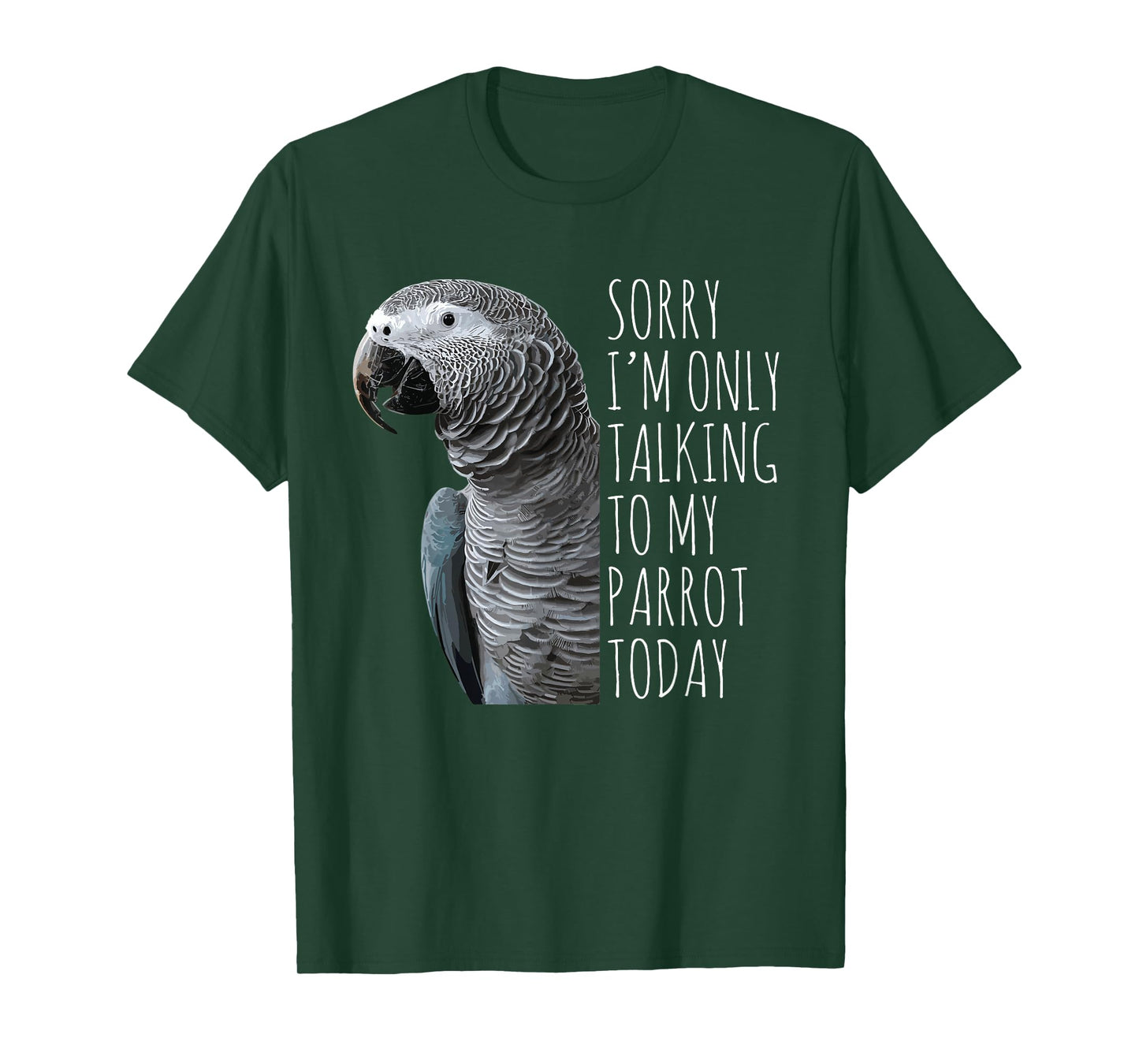 I'm Only Talking To My Parrot Today African Grey Lovers T-Shirt