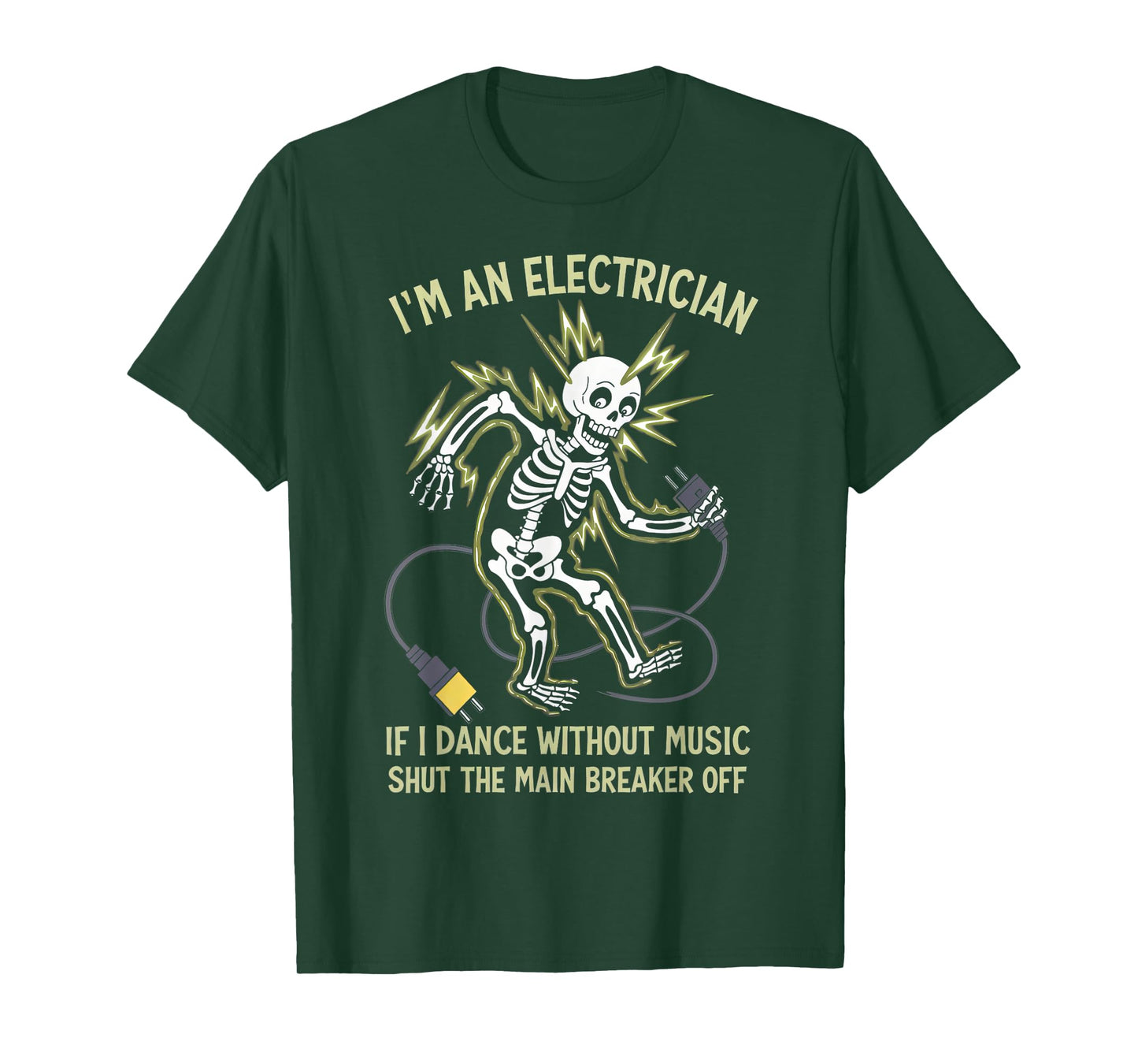 I'm An Electrician If I Dance Without Music Funny Skeleton T-Shirt