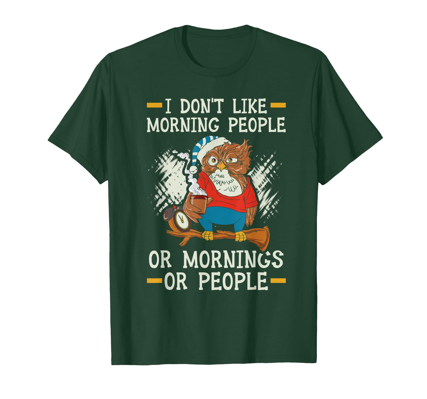 I Don't Like Morning People Or Mornings Or People T-Shirt