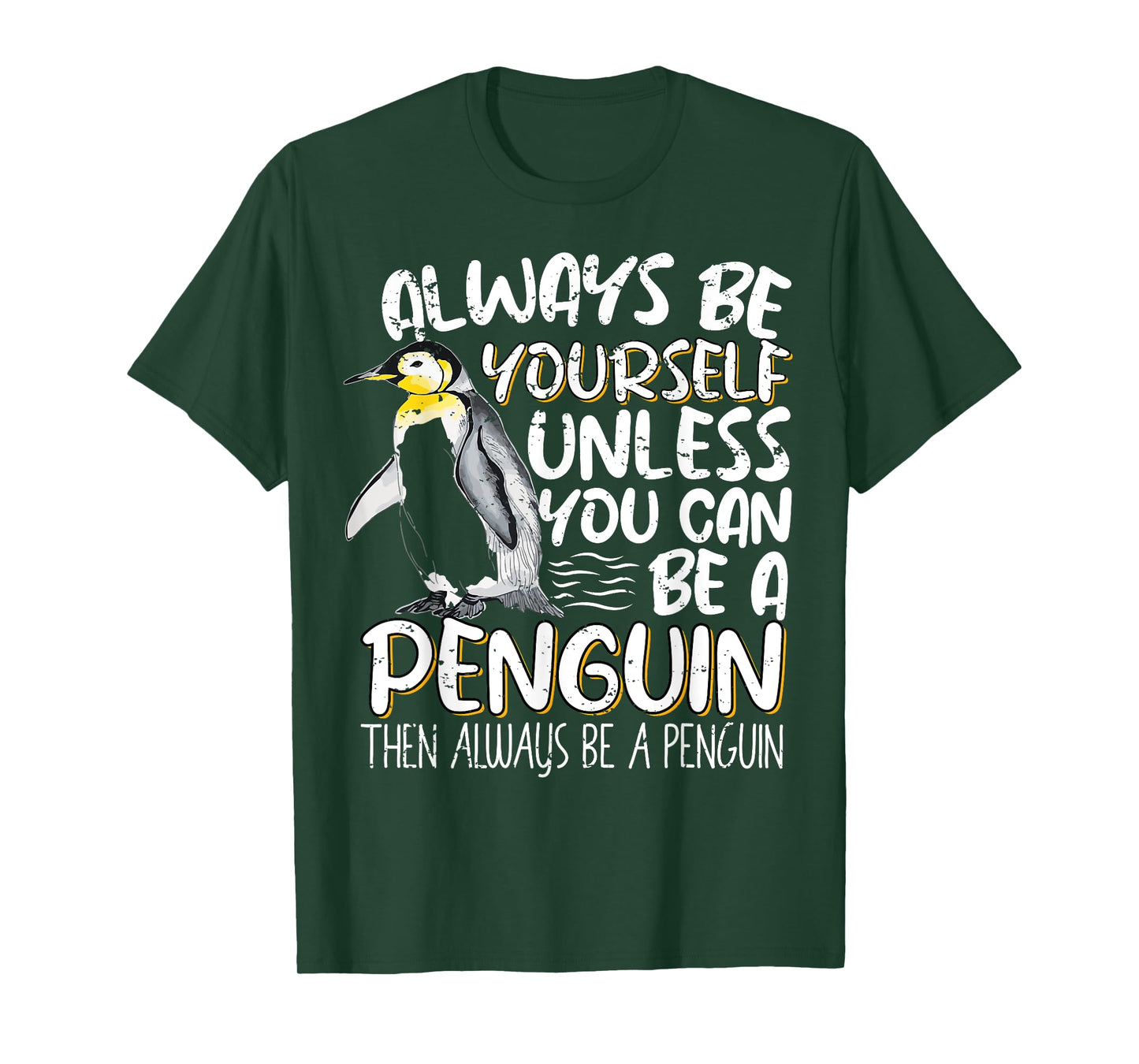 Always Be Yourself Unless You Can Be A Penguin Penguin Lover T-Shirt