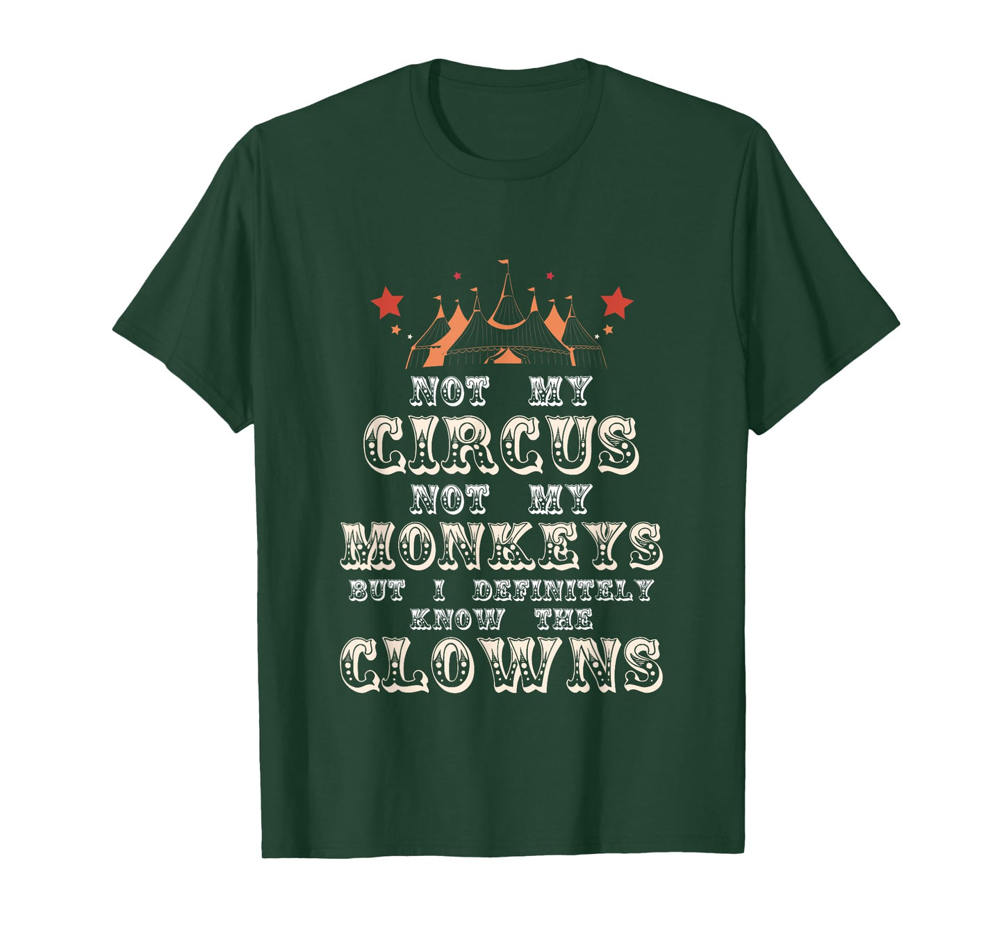 Not My Circus Not My Monkeys But I Know Clowns Funny Costume T-Shirt