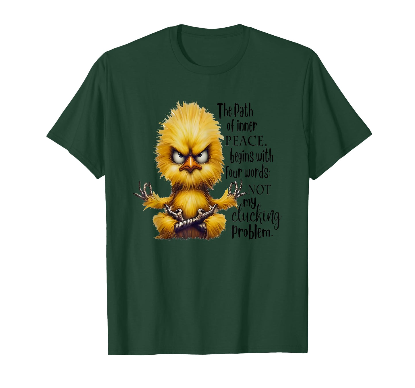The Path Of Inner Peace Begins With Four Words Not My Cluck T-Shirt