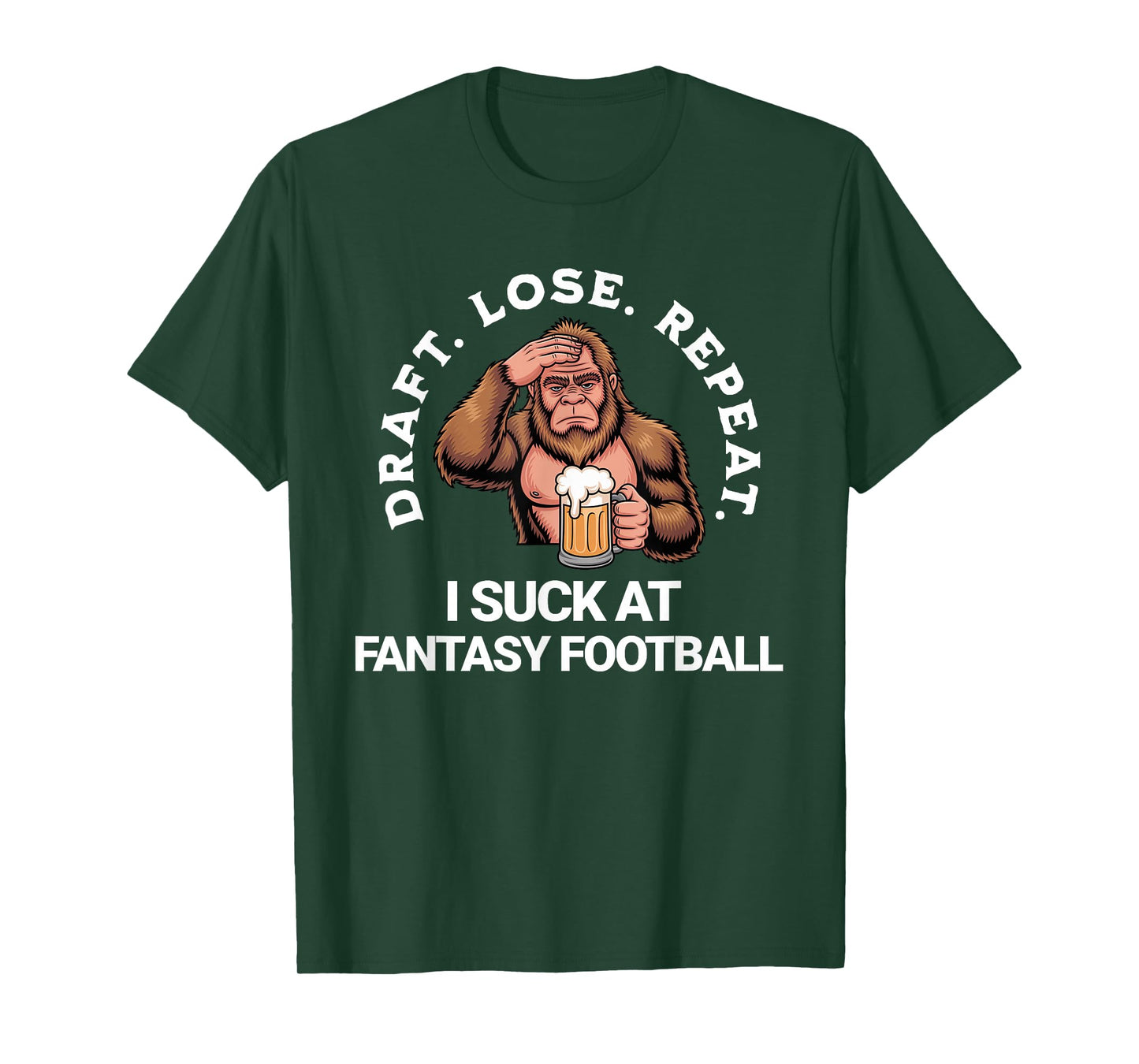 Draft Lose Repeat, Bigfoot I Suck at Fantasy Football Loser T-Shirt