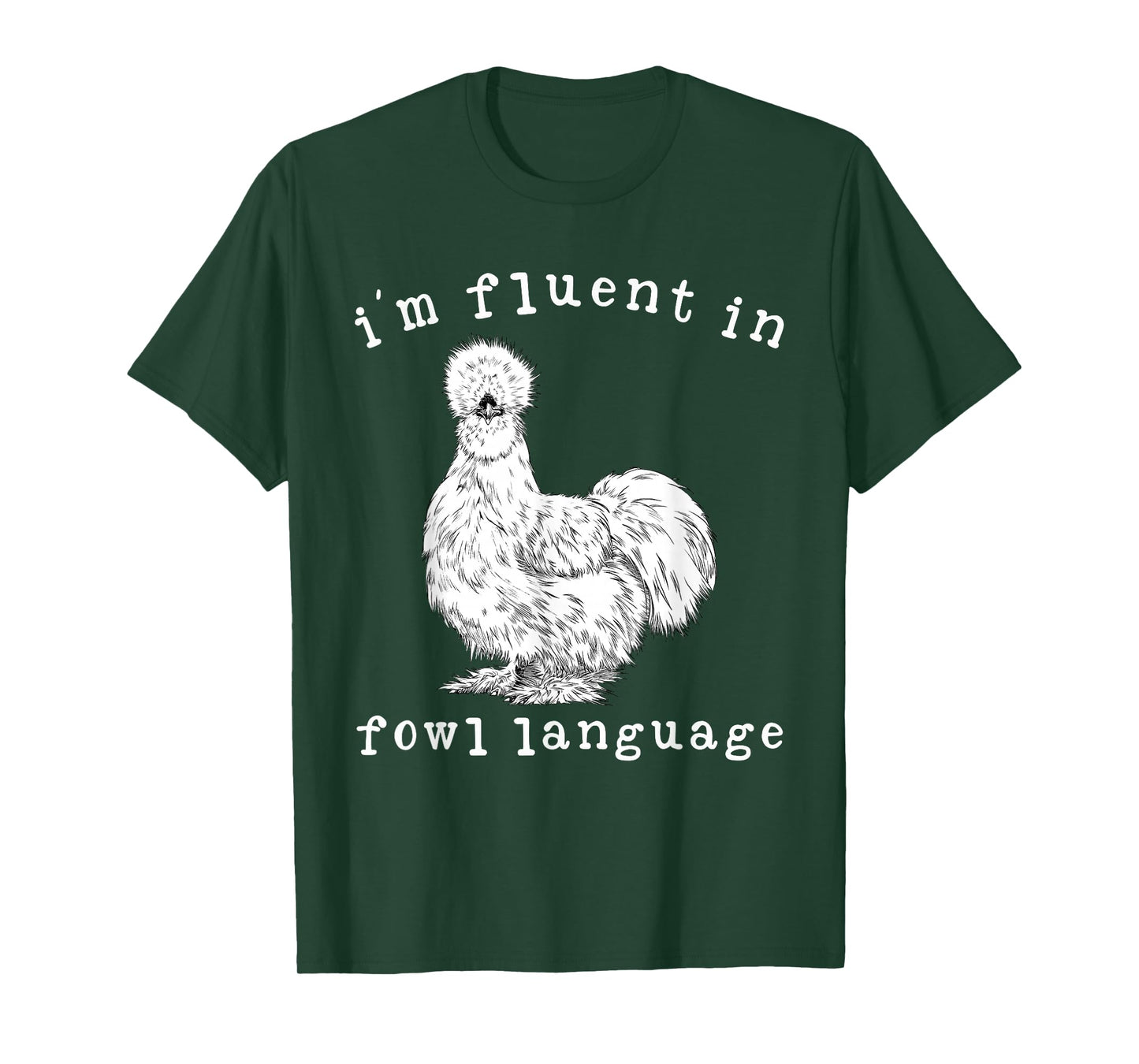 I'm Fluent In Fowl Language Funny Silkie Chicken Farmhouse T-Shirt