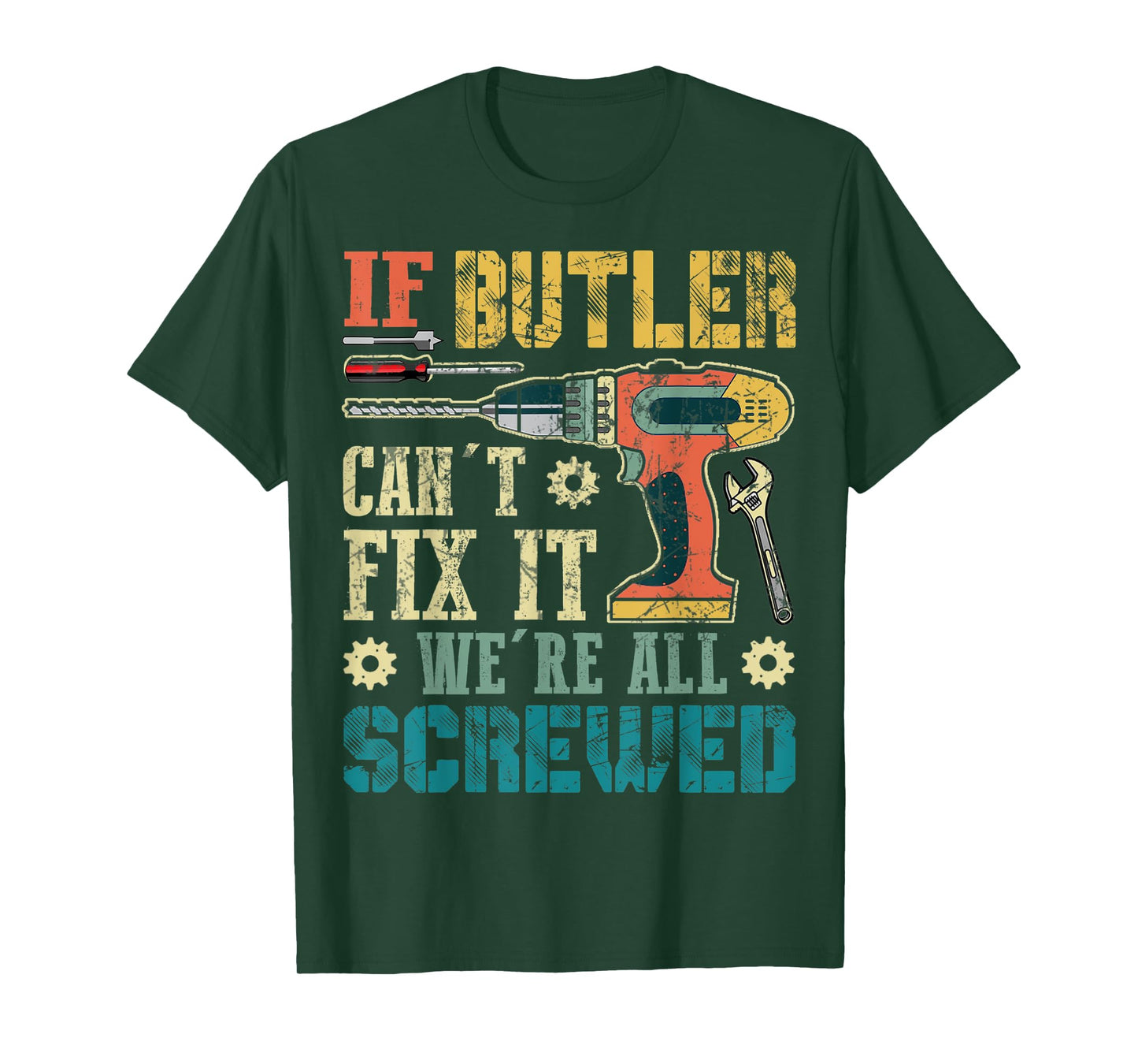 Mens If Butler Can't Fix it We're All Screwed Funny Fathers Gift T-Shirt