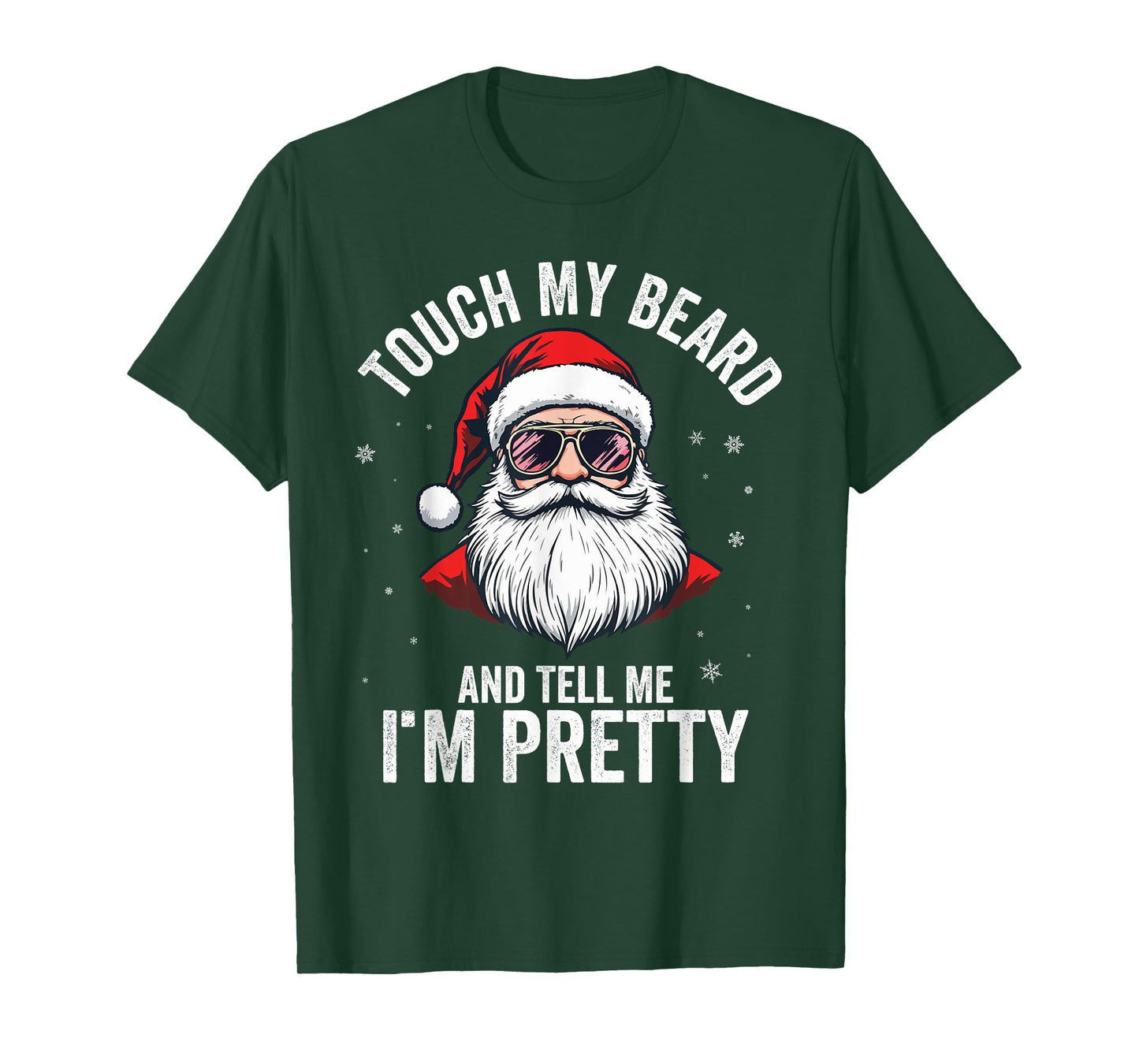 Touch My Beard And Tell Me I'M Pretty Funny Beard Christmas T-Shirt