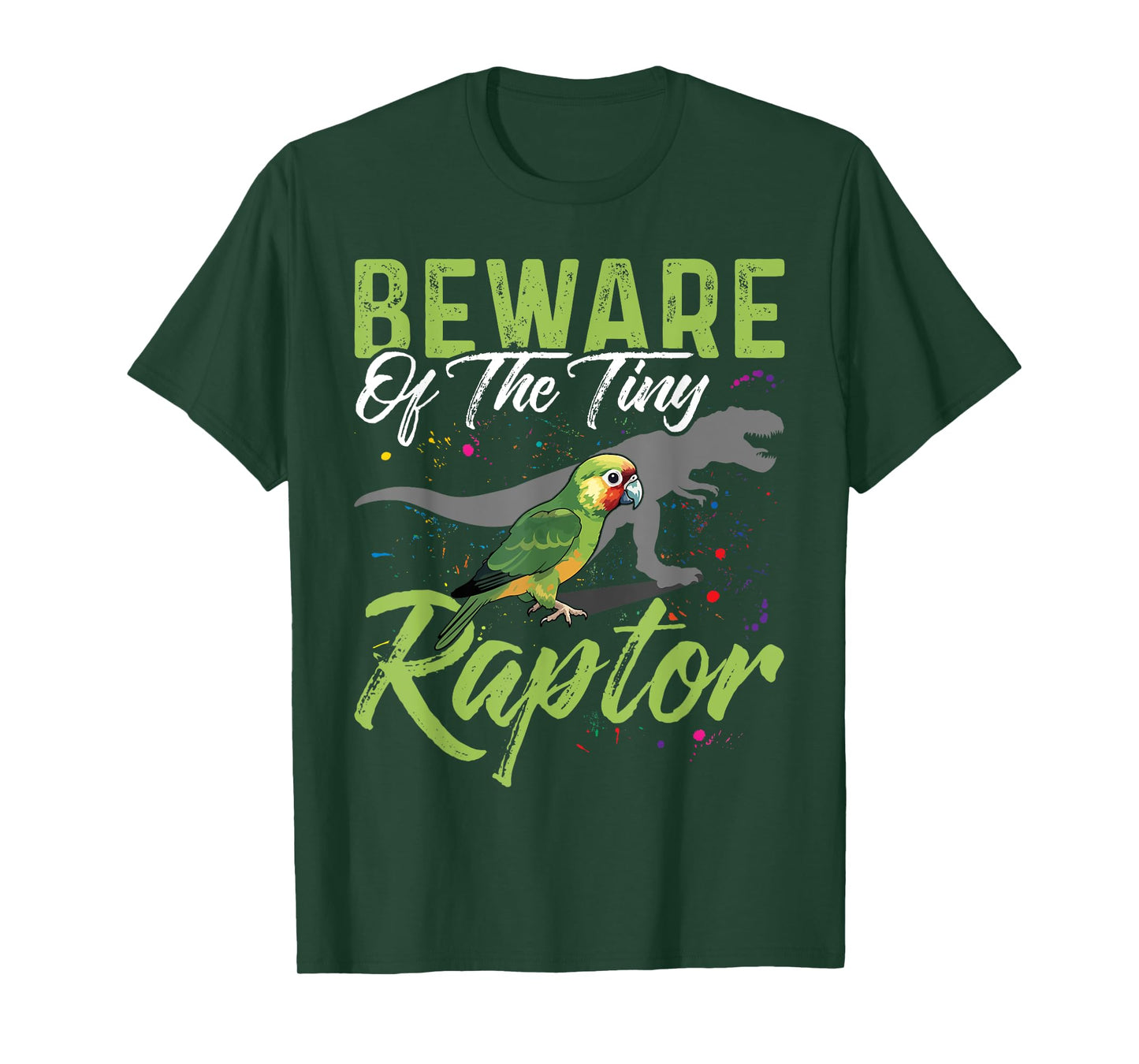 Beware Of The Tiny Raptor Shirt Conure Green Cheek Conure T-Shirt