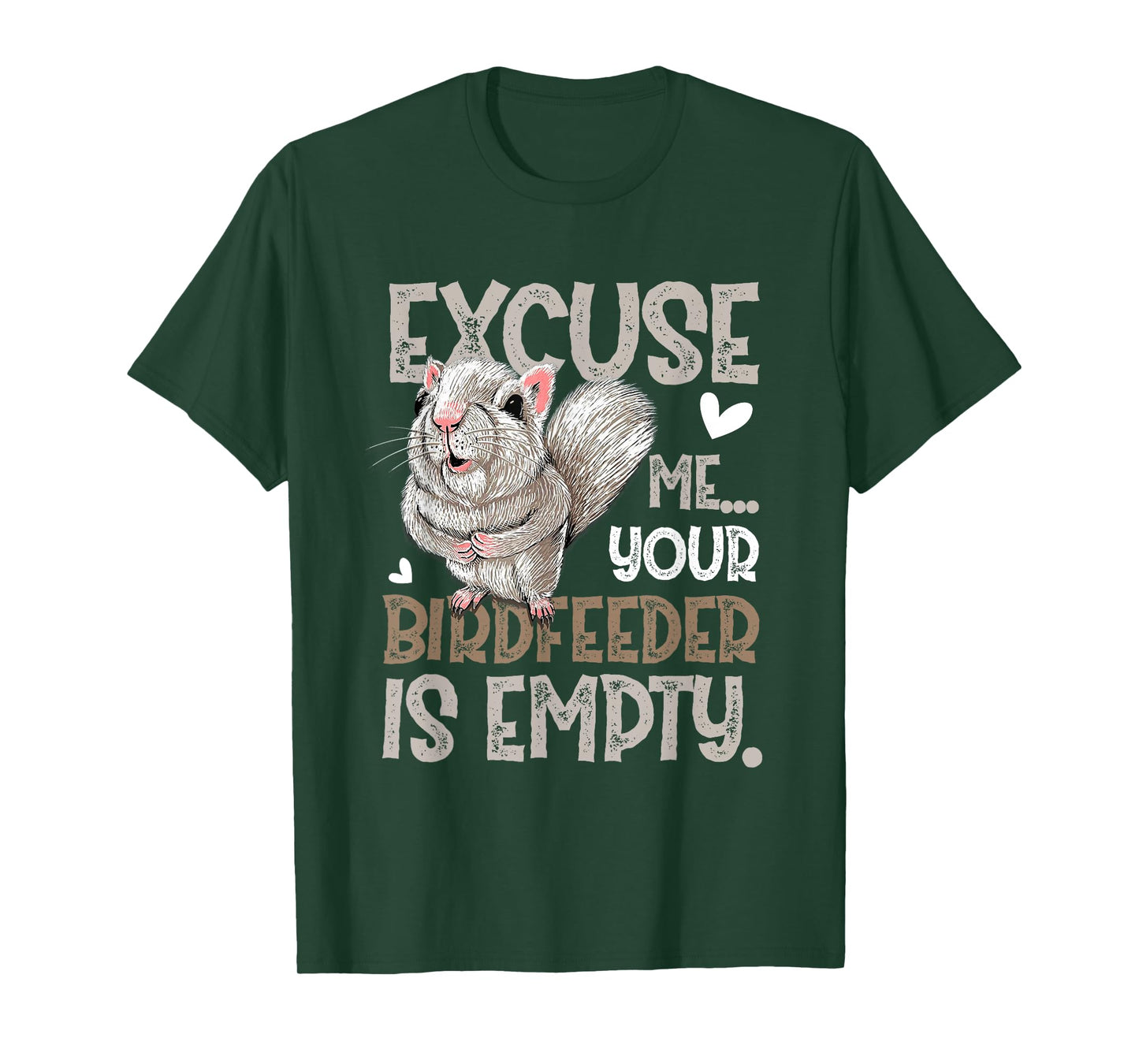 Squirrel Excuse Me Your Birdfeeder Is Empty T-Shirt