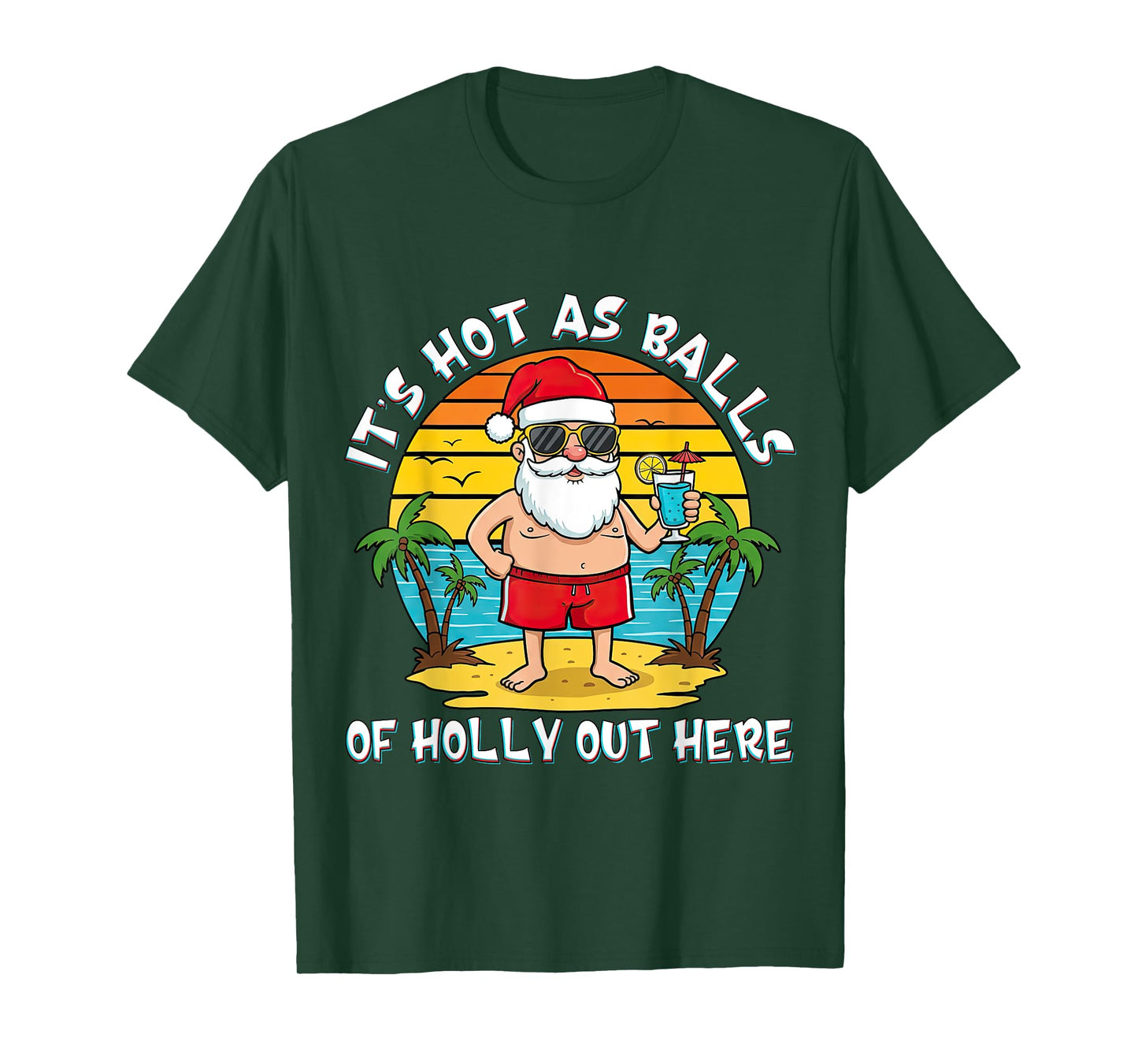 It's Hot As Balls of Holly Out Here Xmas In July Santa Claus T-Shirt
