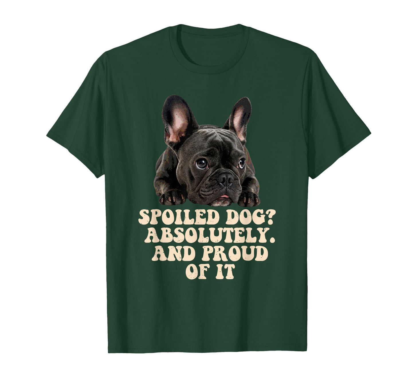 Spoiled Dog French Bulldog Funny Puppy Lover Pup Owner T-Shirt