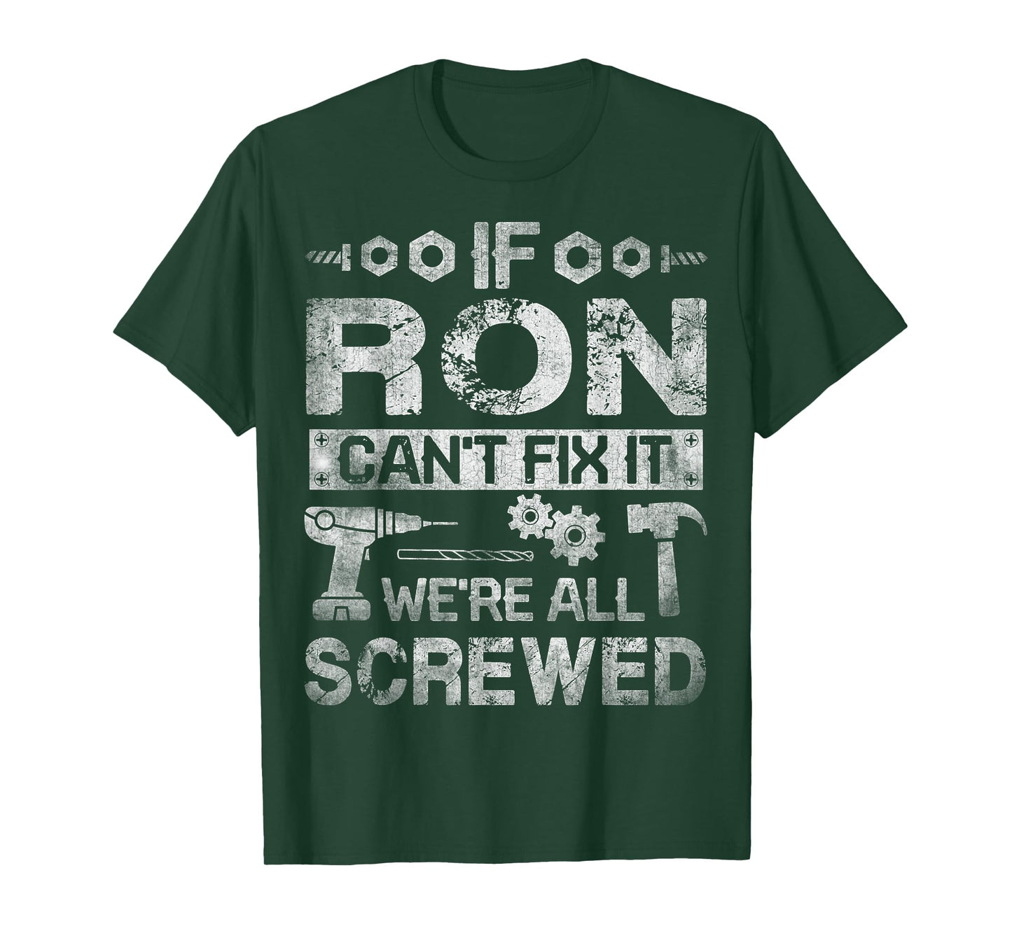 If Ron Can't Fix it We're All Screwed Funny Fathers Gift T-Shirt