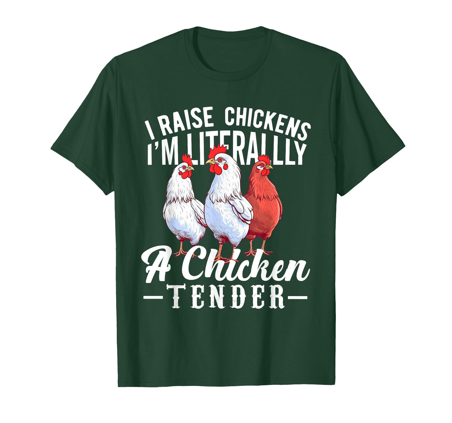 I Raise Chickens I'm Literally a Chicken Tender Funny T-Shirt