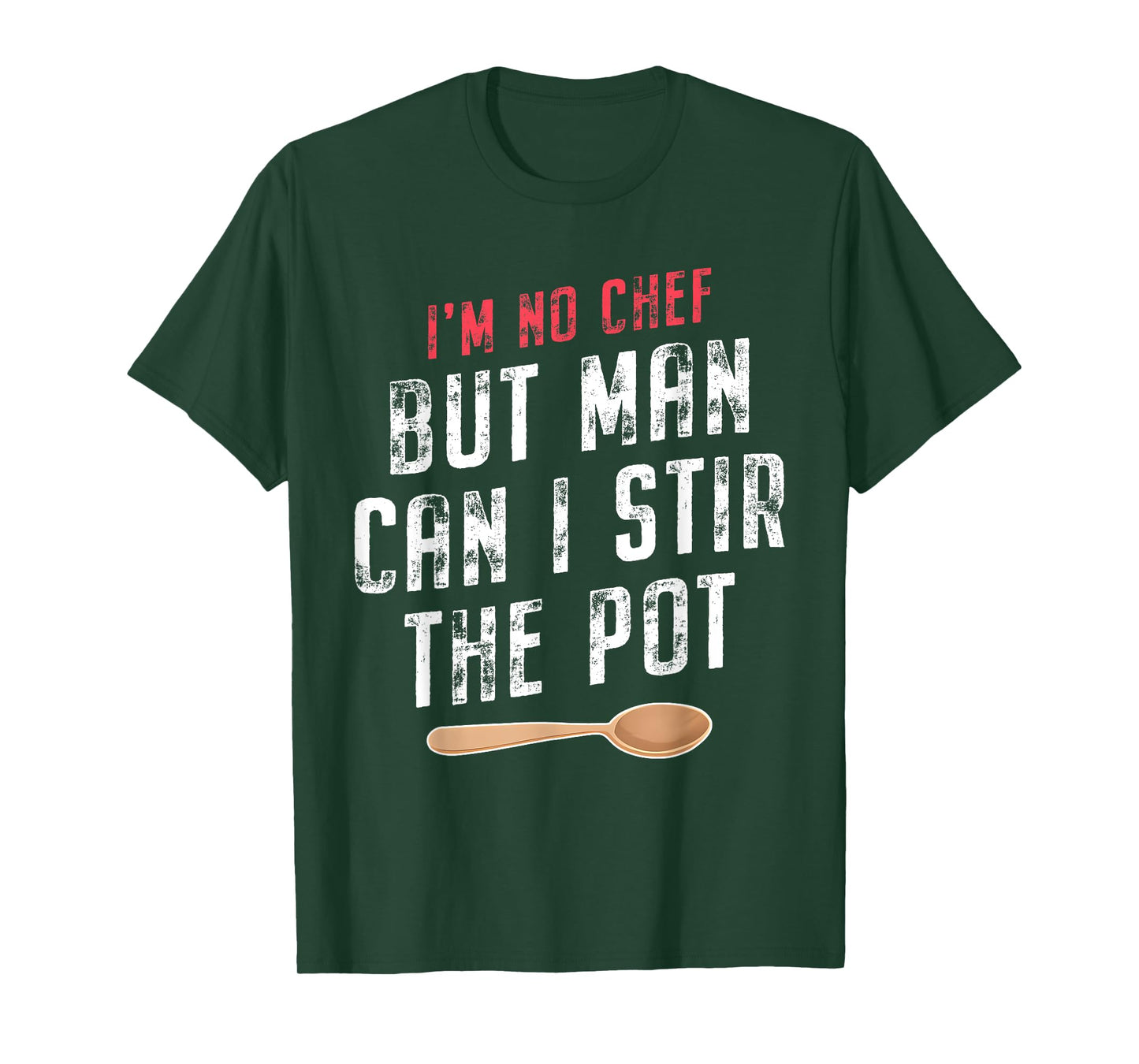 I'm No Chef but Man Can I Stir the Pot Quote T-Shirt