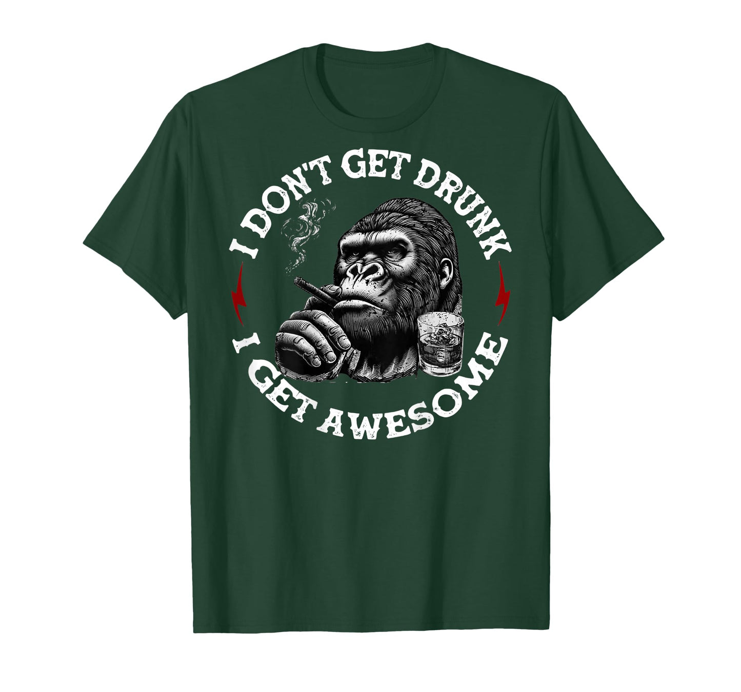 (On Back) I Don't Get Drunk I Get Awesome Funny Monkey T-Shirt