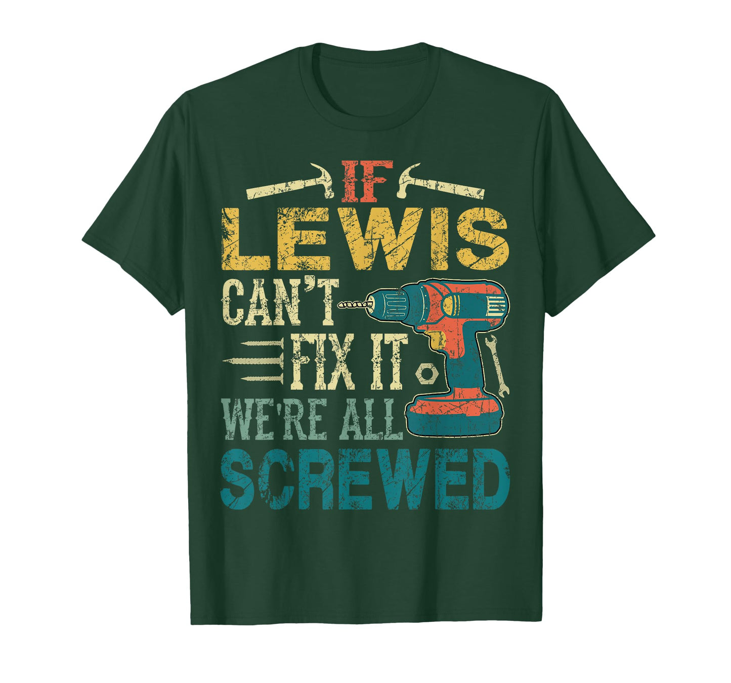 If Lewis Can't Fix it We're All Screwed Funny Fathers Gift T-Shirt